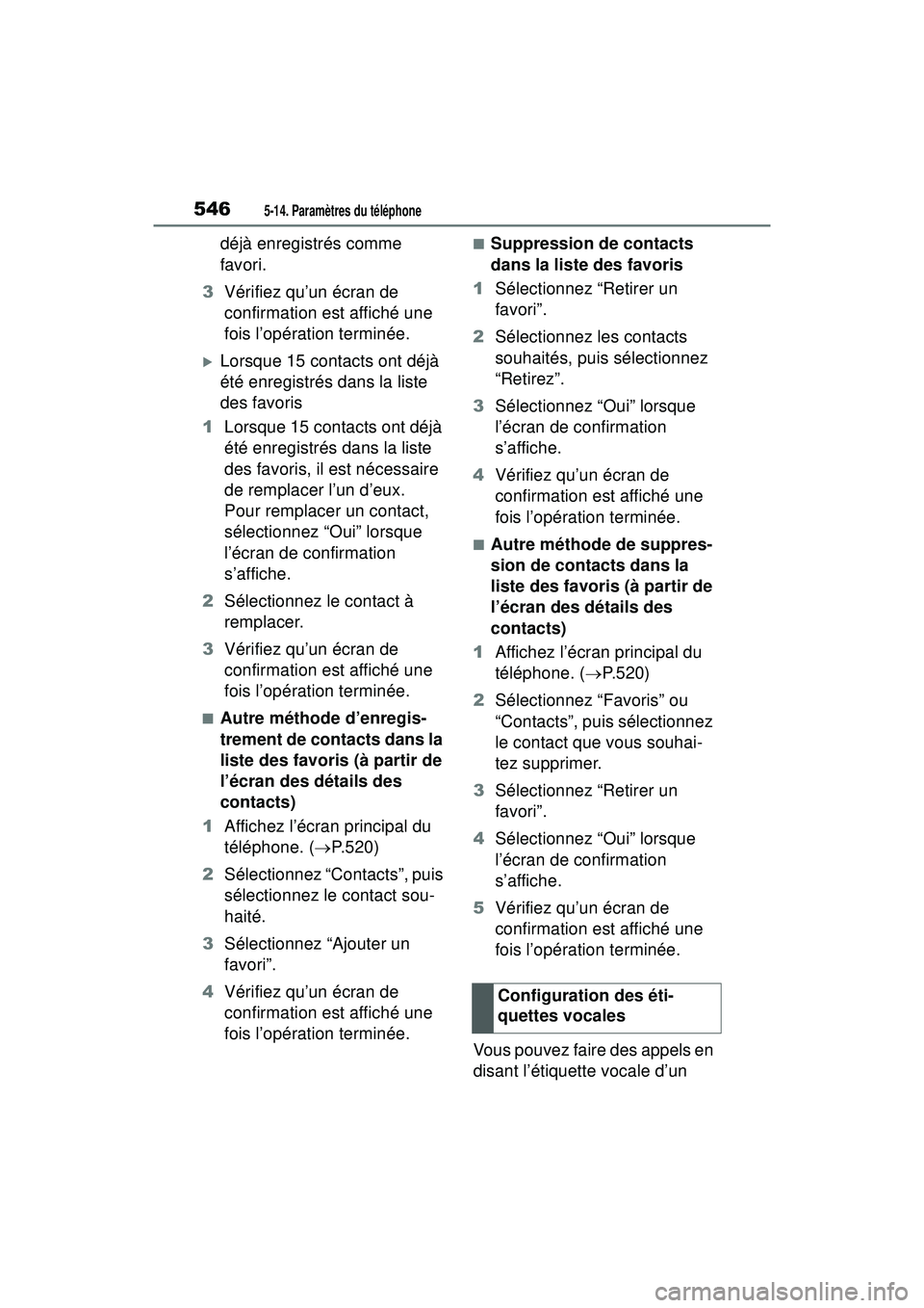 TOYOTA RAV4 2019 Manuel du propriétaire (in French) 5465-14. Paramètres du téléphone
déjà enregistrés comme
favori.
3 Vérifiez qu’un écran de
confirmation est affiché une
fois l’opération terminée.
Lorsque 15 contacts ont déjà
TOYOTA RAV4 2019 Manuel du propriétaire (in French) 5465-14. Paramètres du téléphone
déjà enregistrés comme
favori.
3 Vérifiez qu’un écran de
confirmation est affiché une
fois l’opération terminée.
Lorsque 15 contacts ont déjà
