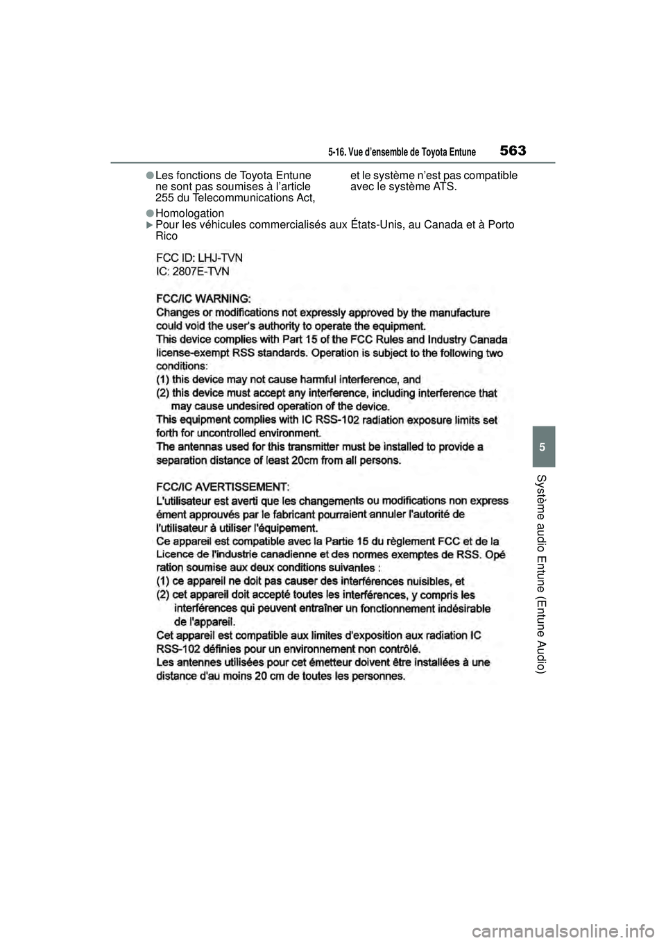 TOYOTA RAV4 2019 Manuel du propriétaire (in French) 5635-16. Vue d’ensemble de Toyota Entune
5
Système audio Entune (Entune Audio)
●Les fonctions de Toyota Entune
ne sont pas soumises à l’article
255 du Telecommunications Act, et le système TOYOTA RAV4 2019 Manuel du propriétaire (in French) 5635-16. Vue d’ensemble de Toyota Entune
5
Système audio Entune (Entune Audio)
●Les fonctions de Toyota Entune
ne sont pas soumises à l’article
255 du Telecommunications Act, et le système