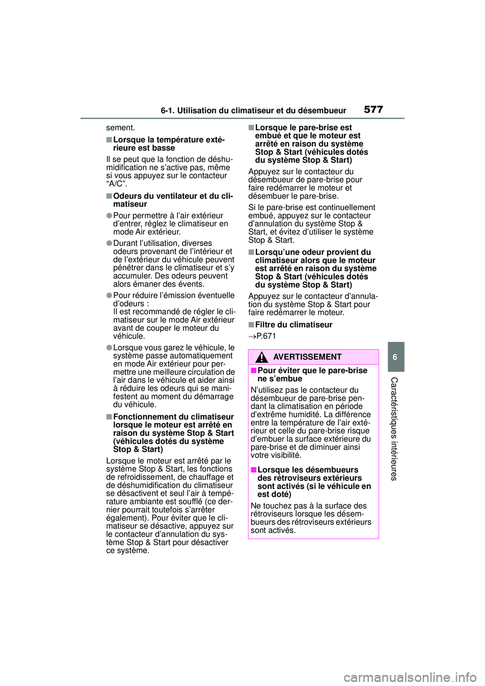 TOYOTA RAV4 2019 Manuel du propriétaire (in French) 5776-1. Utilisation du climatiseur et du désembueur
6
Caractéristiques intérieures
sement.
■Lorsque la température exté-
rieure est basse
Il se peut que la fonction de déshu-
midification ne s TOYOTA RAV4 2019 Manuel du propriétaire (in French) 5776-1. Utilisation du climatiseur et du désembueur
6
Caractéristiques intérieures
sement.
■Lorsque la température exté-
rieure est basse
Il se peut que la fonction de déshu-
midification ne s