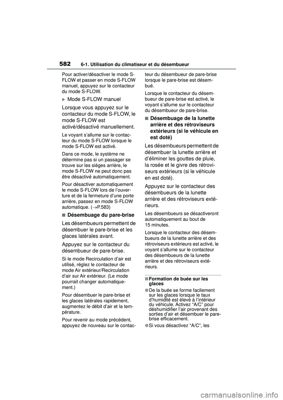 TOYOTA RAV4 2019 Manuel du propriétaire (in French) 5826-1. Utilisation du climatiseur et du désembueur
Pour activer/désactiver le mode S-
FLOW et passer en mode S-FLOW
manuel, appuyez sur le contacteur
du mode S-FLOW.
Mode S-FLOW manuel
Lorsque TOYOTA RAV4 2019 Manuel du propriétaire (in French) 5826-1. Utilisation du climatiseur et du désembueur
Pour activer/désactiver le mode S-
FLOW et passer en mode S-FLOW
manuel, appuyez sur le contacteur
du mode S-FLOW.
Mode S-FLOW manuel
Lorsque