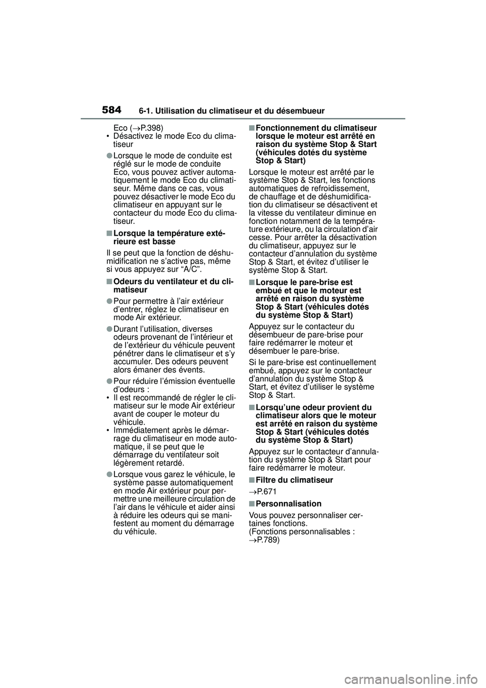 TOYOTA RAV4 2019 Manuel du propriétaire (in French) 5846-1. Utilisation du climatiseur et du désembueur
Eco (P.398)
• Désactivez le mode Eco du clima- tiseur
●Lorsque le mode de conduite est
réglé sur le mode de conduite
Eco, vous pouvez a TOYOTA RAV4 2019 Manuel du propriétaire (in French) 5846-1. Utilisation du climatiseur et du désembueur
Eco (P.398)
• Désactivez le mode Eco du clima- tiseur
●Lorsque le mode de conduite est
réglé sur le mode de conduite
Eco, vous pouvez a
