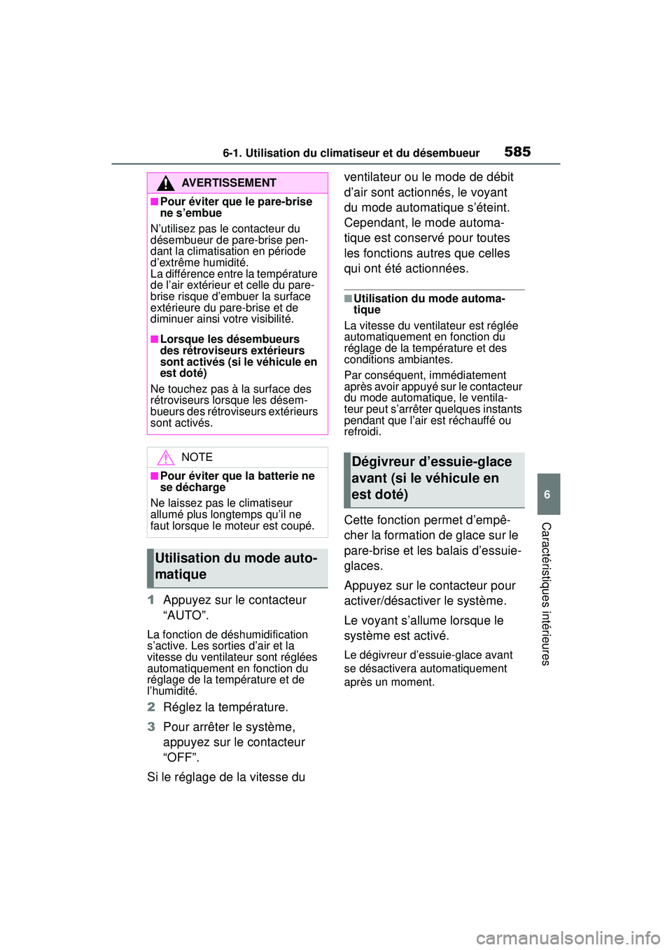TOYOTA RAV4 2019 Manuel du propriétaire (in French) 5856-1. Utilisation du climatiseur et du désembueur
6
Caractéristiques intérieures
1Appuyez sur le contacteur
“AUTO”.
La fonction de déshumidification
s’active. Les sorties d’air et la
TOYOTA RAV4 2019 Manuel du propriétaire (in French) 5856-1. Utilisation du climatiseur et du désembueur
6
Caractéristiques intérieures
1Appuyez sur le contacteur
“AUTO”.
La fonction de déshumidification
s’active. Les sorties d’air et la