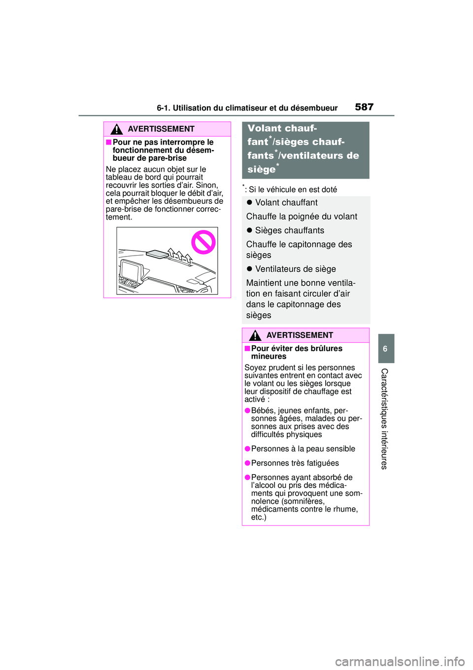 TOYOTA RAV4 2019 Manuel du propriétaire (in French) 5876-1. Utilisation du climatiseur et du désembueur
6
Caractéristiques intérieures
*: Si le véhicule en est doté
AVERTISSEMENT
■Pour ne pas interrompre le
fonctionnement du désem-
bueur de pa TOYOTA RAV4 2019 Manuel du propriétaire (in French) 5876-1. Utilisation du climatiseur et du désembueur
6
Caractéristiques intérieures
*: Si le véhicule en est doté
AVERTISSEMENT
■Pour ne pas interrompre le
fonctionnement du désem-
bueur de pa