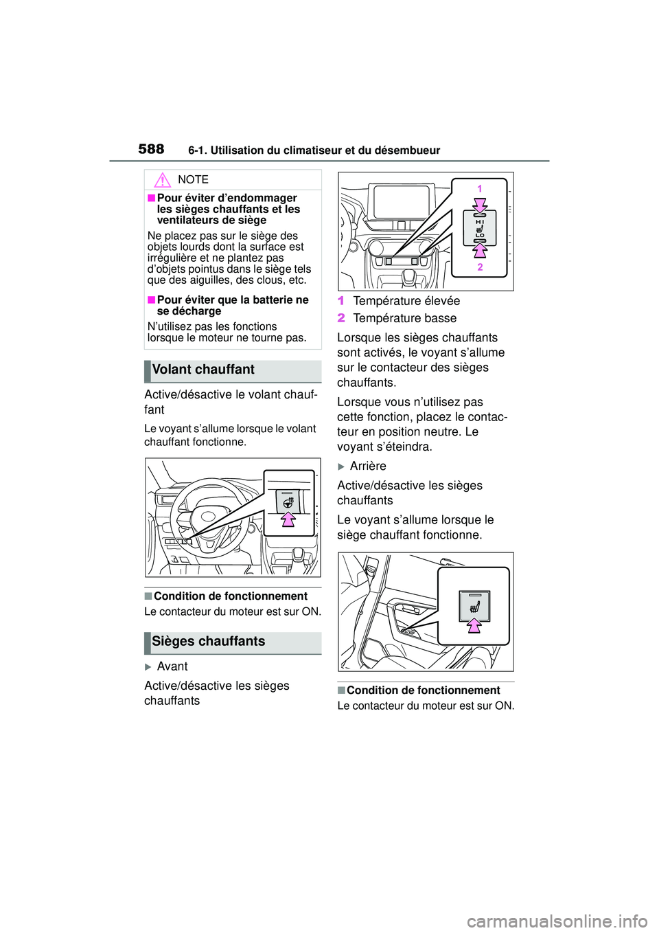 TOYOTA RAV4 2019 Manuel du propriétaire (in French) 5886-1. Utilisation du climatiseur et du désembueur
Active/désactive le volant chauf-
fant
Le voyant s’allume lorsque le volant
chauffant fonctionne.
■Condition de fonctionnement
Le contacteur TOYOTA RAV4 2019 Manuel du propriétaire (in French) 5886-1. Utilisation du climatiseur et du désembueur
Active/désactive le volant chauf-
fant
Le voyant s’allume lorsque le volant
chauffant fonctionne.
■Condition de fonctionnement
Le contacteur