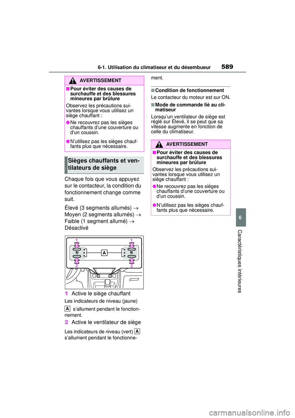 TOYOTA RAV4 2019 Manuel du propriétaire (in French) 5896-1. Utilisation du climatiseur et du désembueur
6
Caractéristiques intérieures
Chaque fois que vous appuyez
sur le contacteur, la condition du
fonctionnement change comme
suit.
Élevé (3 se TOYOTA RAV4 2019 Manuel du propriétaire (in French) 5896-1. Utilisation du climatiseur et du désembueur
6
Caractéristiques intérieures
Chaque fois que vous appuyez
sur le contacteur, la condition du
fonctionnement change comme
suit.
Élevé (3 se