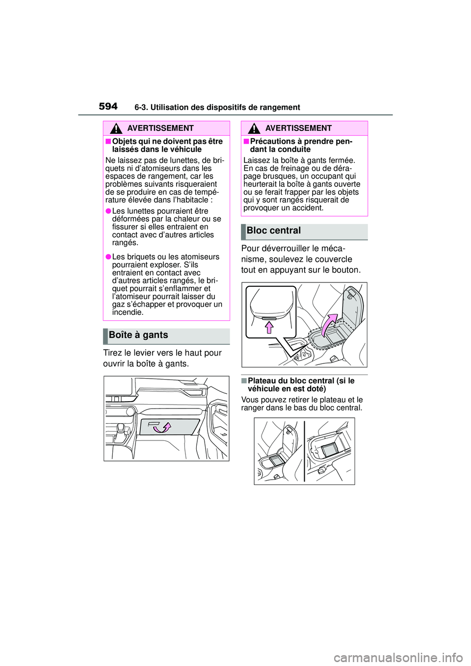 TOYOTA RAV4 2019 Manuel du propriétaire (in French) 5946-3. Utilisation des dispositifs de rangement
Tirez le levier vers le haut pour
ouvrir la boîte à gants.Pour déverrouiller le méca-
nisme, soulevez le couvercle
tout en appuyant sur le bouton TOYOTA RAV4 2019 Manuel du propriétaire (in French) 5946-3. Utilisation des dispositifs de rangement
Tirez le levier vers le haut pour
ouvrir la boîte à gants.Pour déverrouiller le méca-
nisme, soulevez le couvercle
tout en appuyant sur le bouton