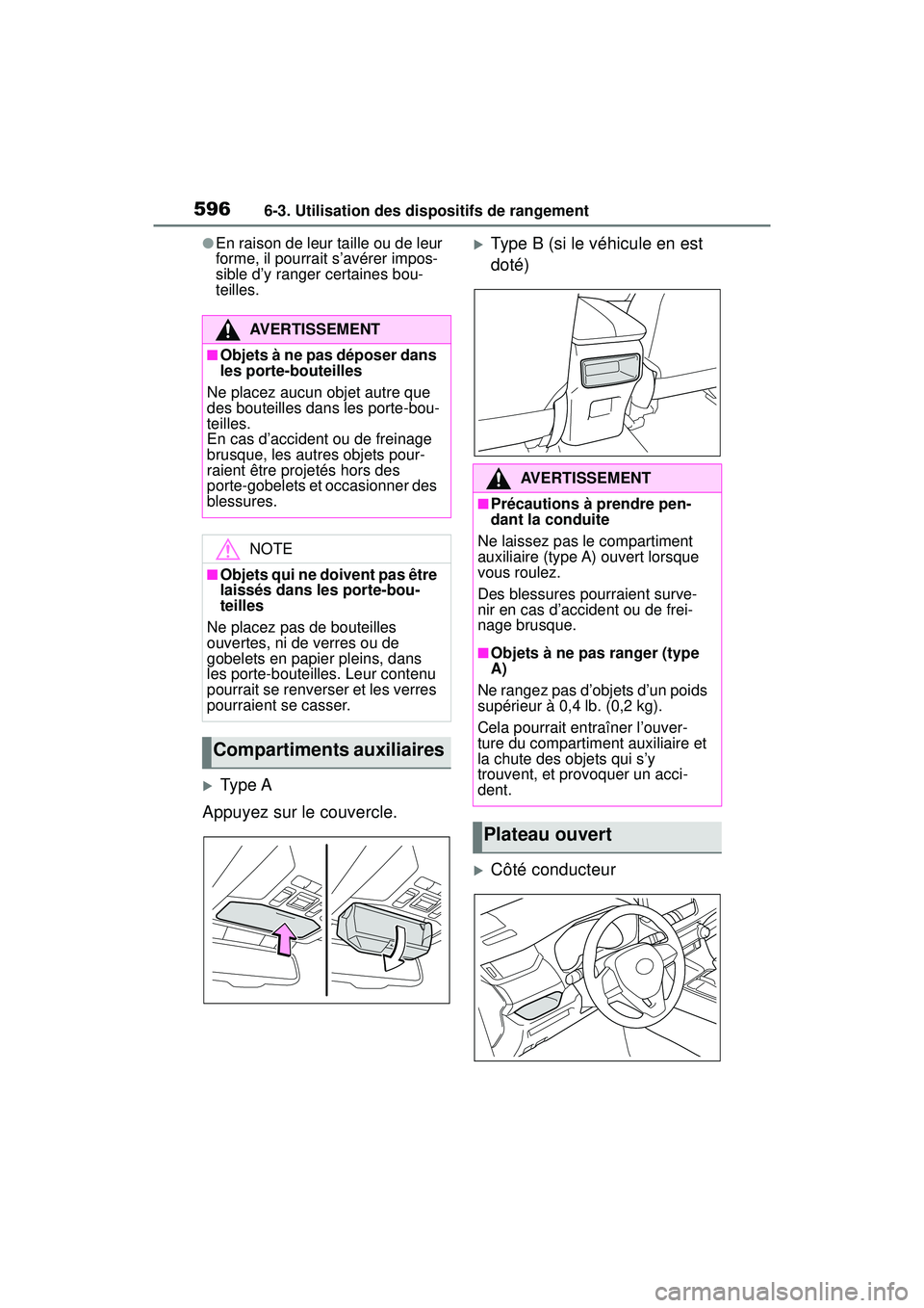 TOYOTA RAV4 2019 Manuel du propriétaire (in French) 5966-3. Utilisation des dispositifs de rangement
●En raison de leur taille ou de leur
forme, il pourrait s’avérer impos-
sible d’y ranger certaines bou-
teilles.
Type A
Appuyez sur le couve TOYOTA RAV4 2019 Manuel du propriétaire (in French) 5966-3. Utilisation des dispositifs de rangement
●En raison de leur taille ou de leur
forme, il pourrait s’avérer impos-
sible d’y ranger certaines bou-
teilles.
Type A
Appuyez sur le couve