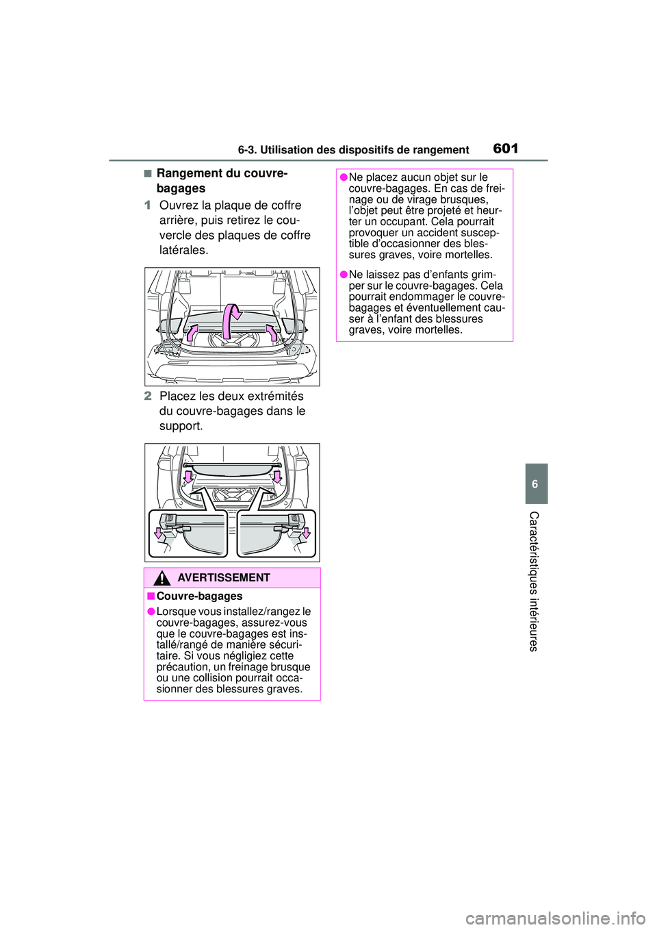 TOYOTA RAV4 2019 Manuel du propriétaire (in French) 6016-3. Utilisation des dispositifs de rangement
6
Caractéristiques intérieures
■Rangement du couvre-
bagages
1 Ouvrez la plaque de coffre
arrière, puis retirez le cou-
vercle des plaques de cof TOYOTA RAV4 2019 Manuel du propriétaire (in French) 6016-3. Utilisation des dispositifs de rangement
6
Caractéristiques intérieures
■Rangement du couvre-
bagages
1 Ouvrez la plaque de coffre
arrière, puis retirez le cou-
vercle des plaques de cof