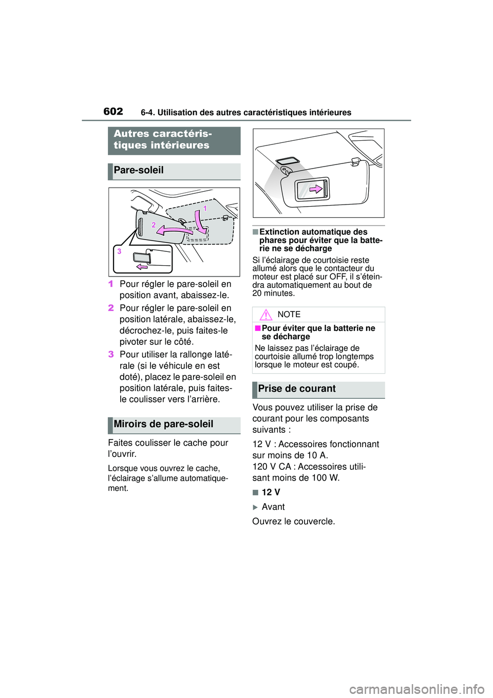 TOYOTA RAV4 2019 Manuel du propriétaire (in French) 6026-4. Utilisation des autres caractéristiques intérieures
6-4 .Utilisatio n d es autre s c ara cté ristiqu es in térieure s
1Pour régler le pare-soleil en
position avant, abaissez-le.
2 Pour TOYOTA RAV4 2019 Manuel du propriétaire (in French) 6026-4. Utilisation des autres caractéristiques intérieures
6-4 .Utilisatio n d es autre s c ara cté ristiqu es in térieure s
1Pour régler le pare-soleil en
position avant, abaissez-le.
2 Pour