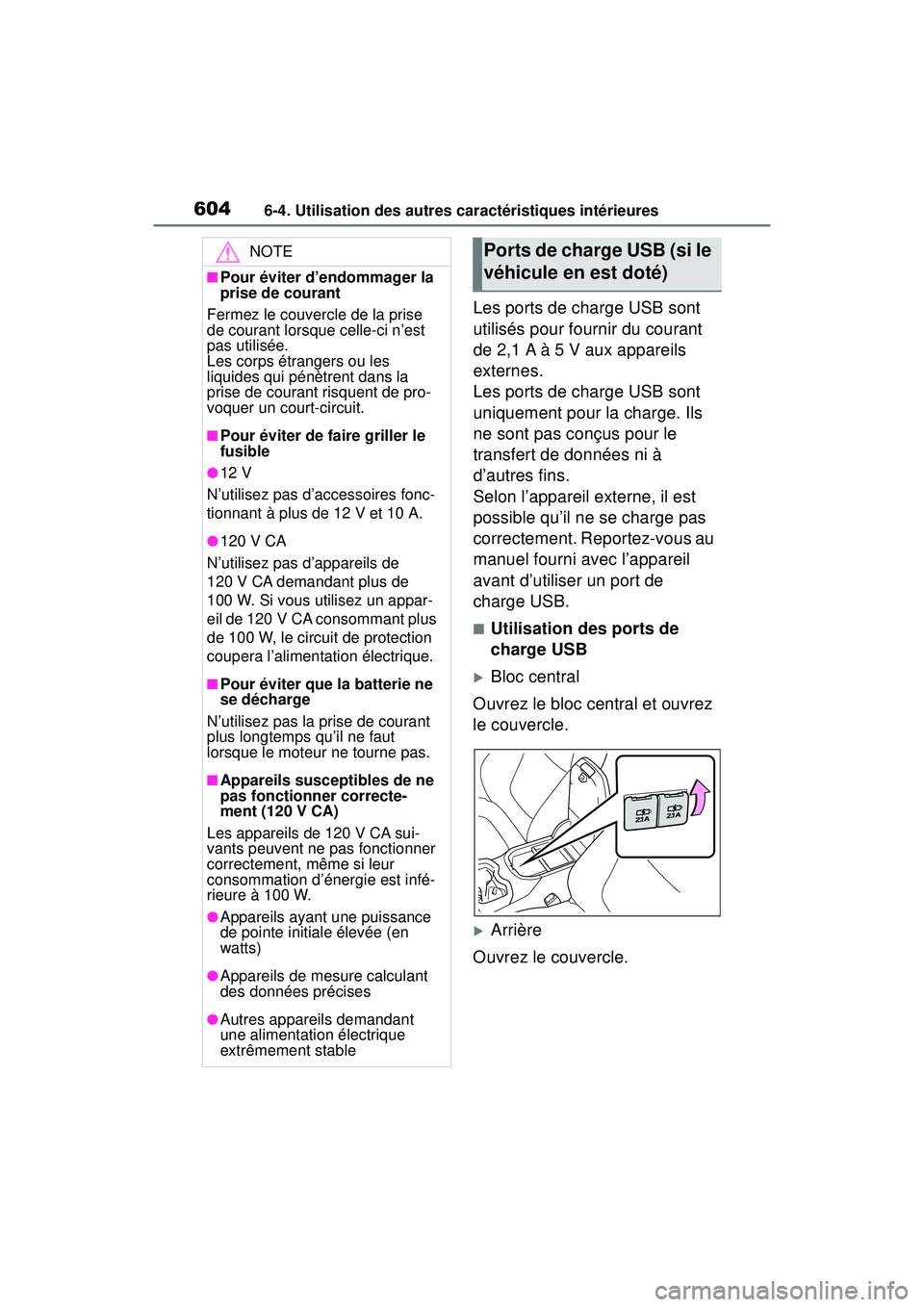 TOYOTA RAV4 2019 Manuel du propriétaire (in French) 6046-4. Utilisation des autres caractéristiques intérieures
Les ports de charge USB sont
utilisés pour fournir du courant
de 2,1 A à 5 V aux appareils
externes.
Les ports de charge USB sont
un TOYOTA RAV4 2019 Manuel du propriétaire (in French) 6046-4. Utilisation des autres caractéristiques intérieures
Les ports de charge USB sont
utilisés pour fournir du courant
de 2,1 A à 5 V aux appareils
externes.
Les ports de charge USB sont
un