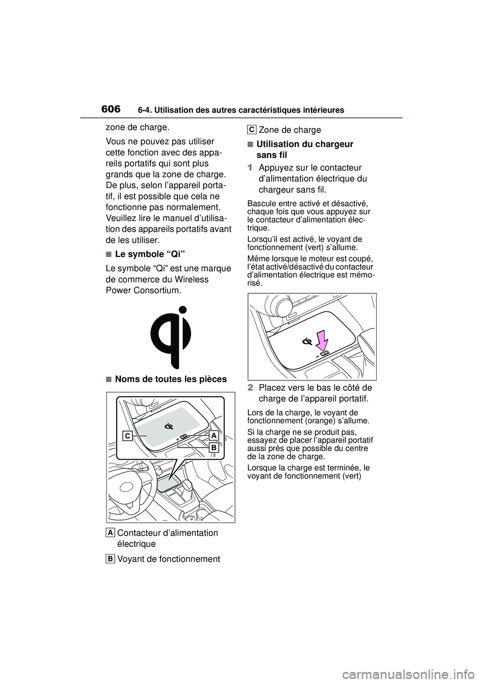 TOYOTA RAV4 2019 Manuel du propriétaire (in French) 6066-4. Utilisation des autres caractéristiques intérieures
zone de charge.
Vous ne pouvez pas utiliser
cette fonction avec des appa-
reils portatifs qui sont plus
grands que la zone de charge.
D TOYOTA RAV4 2019 Manuel du propriétaire (in French) 6066-4. Utilisation des autres caractéristiques intérieures
zone de charge.
Vous ne pouvez pas utiliser
cette fonction avec des appa-
reils portatifs qui sont plus
grands que la zone de charge.
D