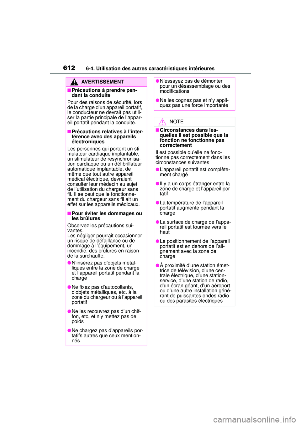 TOYOTA RAV4 2019 Manuel du propriétaire (in French) 6126-4. Utilisation des autres caractéristiques intérieures
AVERTISSEMENT
■Précautions à prendre pen-
dant la conduite
Pour des raisons de sécurité, lors
de la charge d’un appareil portatif TOYOTA RAV4 2019 Manuel du propriétaire (in French) 6126-4. Utilisation des autres caractéristiques intérieures
AVERTISSEMENT
■Précautions à prendre pen-
dant la conduite
Pour des raisons de sécurité, lors
de la charge d’un appareil portatif