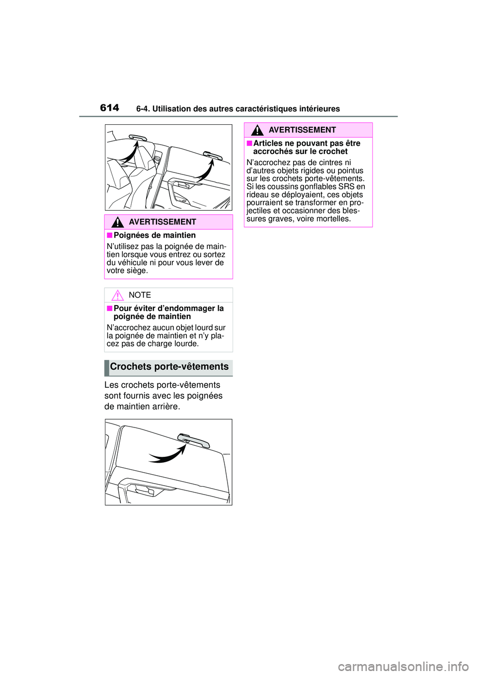 TOYOTA RAV4 2019 Manuel du propriétaire (in French) 6146-4. Utilisation des autres caractéristiques intérieures
Les crochets porte-vêtements
sont fournis avec les poignées
de maintien arrière.
AVERTISSEMENT
■Poignées de maintien
N’utilisez TOYOTA RAV4 2019 Manuel du propriétaire (in French) 6146-4. Utilisation des autres caractéristiques intérieures
Les crochets porte-vêtements
sont fournis avec les poignées
de maintien arrière.
AVERTISSEMENT
■Poignées de maintien
N’utilisez