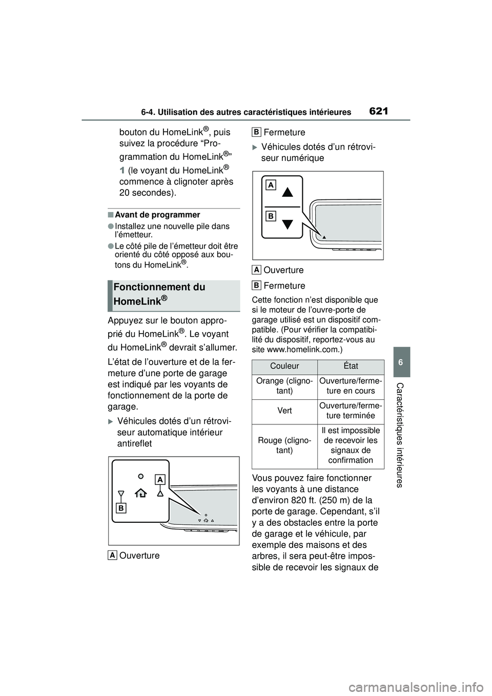 TOYOTA RAV4 2019  Manuel du propriétaire (in French) 6216-4. Utilisation des autres caractéristiques intérieures
6
Caractéristiques intérieures
bouton du HomeLink®, puis 
suivez la procédure “Pro-
grammation du HomeLink
®” 
1  (le voyant du H