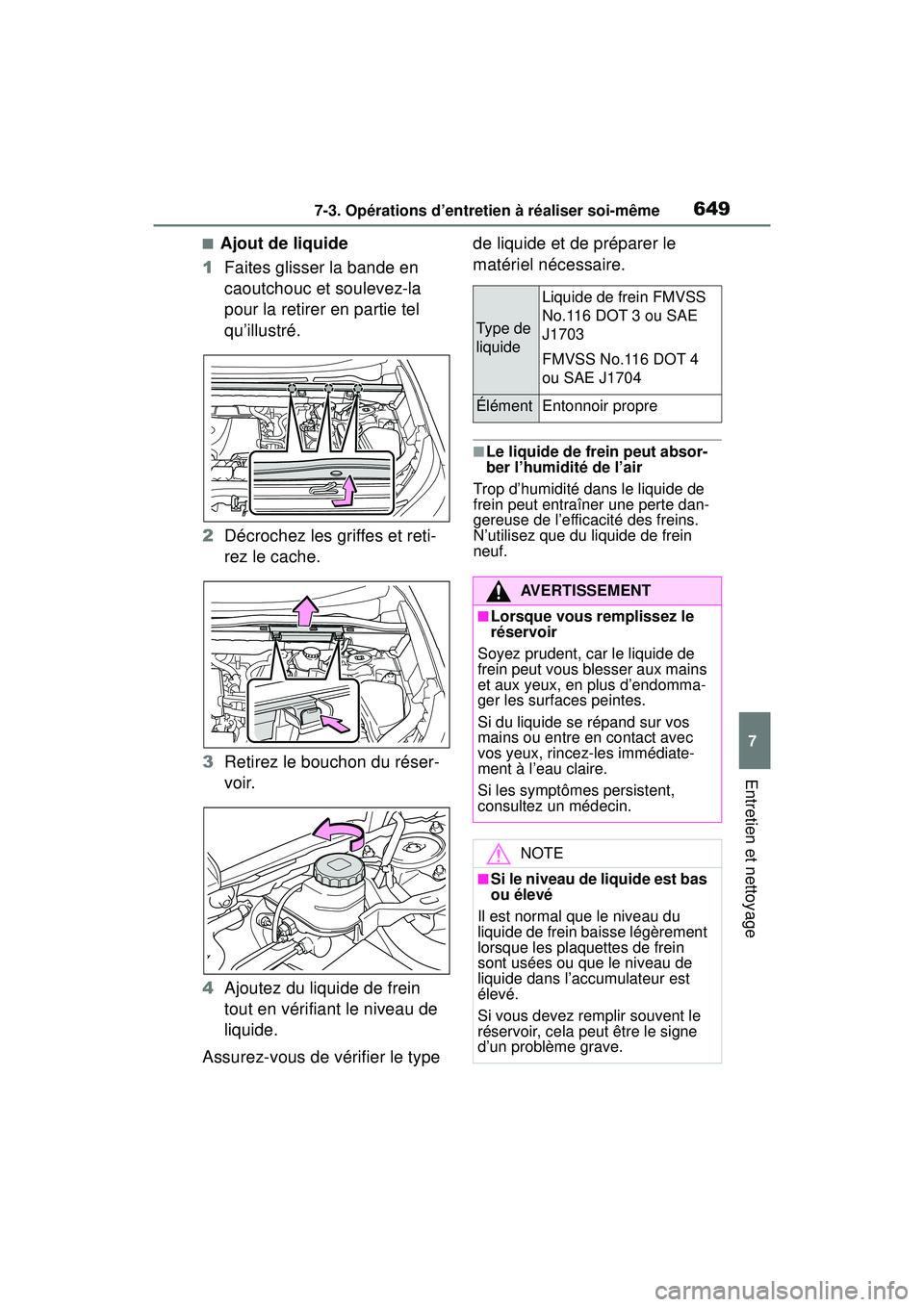 TOYOTA RAV4 2019 Manuel du propriétaire (in French) 6497-3. Opérations d’entretien à réaliser soi-même
7
Entretien et nettoyage
■Ajout de liquide
1 Faites glisser la bande en
caoutchouc et soulevez-la
pour la retirer en partie tel
qu’illus TOYOTA RAV4 2019 Manuel du propriétaire (in French) 6497-3. Opérations d’entretien à réaliser soi-même
7
Entretien et nettoyage
■Ajout de liquide
1 Faites glisser la bande en
caoutchouc et soulevez-la
pour la retirer en partie tel
qu’illus