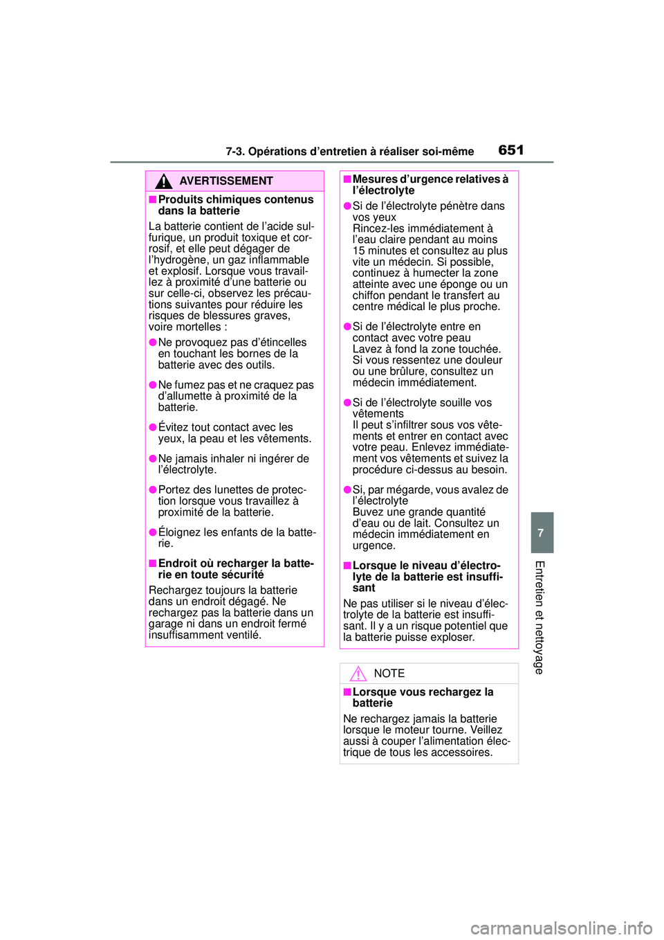 TOYOTA RAV4 2019 Manuel du propriétaire (in French) 6517-3. Opérations d’entretien à réaliser soi-même
7
Entretien et nettoyage
AVERTISSEMENT
■Produits chimiques contenus
dans la batterie
La batterie contient de l’acide sul-
furique, un prod TOYOTA RAV4 2019 Manuel du propriétaire (in French) 6517-3. Opérations d’entretien à réaliser soi-même
7
Entretien et nettoyage
AVERTISSEMENT
■Produits chimiques contenus
dans la batterie
La batterie contient de l’acide sul-
furique, un prod