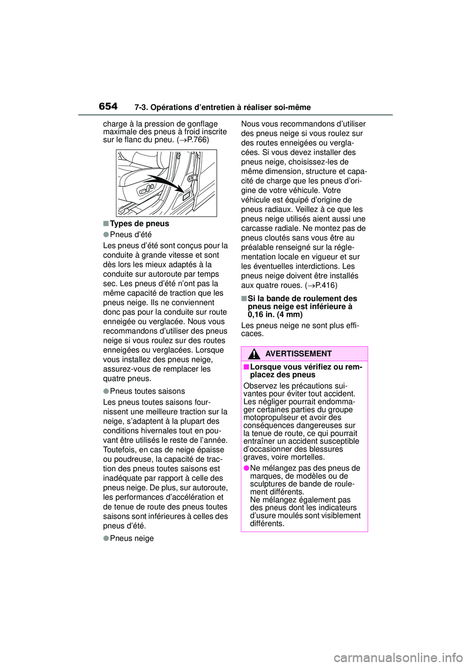 TOYOTA RAV4 2019 Manuel du propriétaire (in French) 6547-3. Opérations d’entretien à réaliser soi-même
charge à la pression de gonflage
maximale des pneus à froid inscrite
sur le flanc du pneu. (P.766)
■Types de pneus
●Pneus d’été
TOYOTA RAV4 2019 Manuel du propriétaire (in French) 6547-3. Opérations d’entretien à réaliser soi-même
charge à la pression de gonflage
maximale des pneus à froid inscrite
sur le flanc du pneu. (P.766)
■Types de pneus
●Pneus d’été