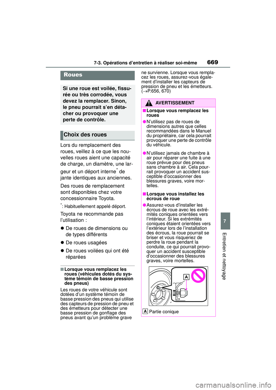 TOYOTA RAV4 2019  Manuel du propriétaire (in French) 6697-3. Opérations d’entretien à réaliser soi-même
7
Entretien et nettoyage
Lors du remplacement des 
roues, veillez à ce que les nou-
velles roues aient une capacité 
de charge, un diamètre,