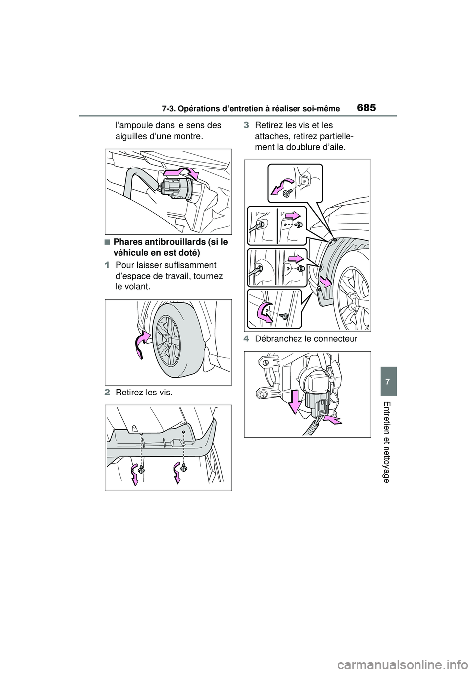 TOYOTA RAV4 2019 Manuel du propriétaire (in French) 6857-3. Opérations d’entretien à réaliser soi-même
7
Entretien et nettoyage
l’ampoule dans le sens des
aiguilles d’une montre.
■Phares antibrouillards (si le
véhicule en est doté)
1 Po TOYOTA RAV4 2019 Manuel du propriétaire (in French) 6857-3. Opérations d’entretien à réaliser soi-même
7
Entretien et nettoyage
l’ampoule dans le sens des
aiguilles d’une montre.
■Phares antibrouillards (si le
véhicule en est doté)
1 Po