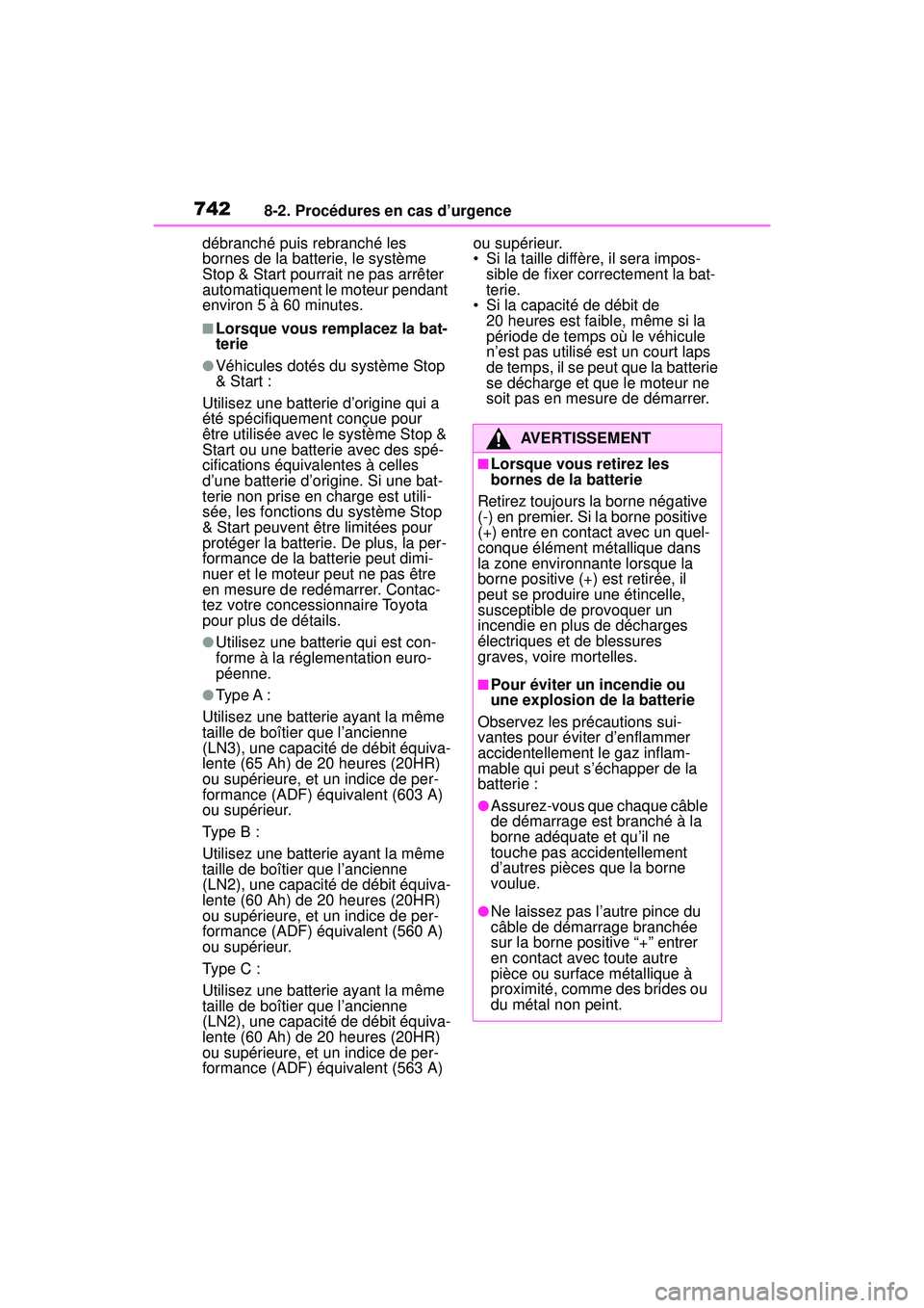 TOYOTA RAV4 2019 Manuel du propriétaire (in French) 7428-2. Procédures en cas d’urgence
débranché puis rebranché les
bornes de la batterie, le système
Stop & Start pourrait ne pas arrêter
automatiquement le moteur pendant
environ 5 à 60 mi TOYOTA RAV4 2019 Manuel du propriétaire (in French) 7428-2. Procédures en cas d’urgence
débranché puis rebranché les
bornes de la batterie, le système
Stop & Start pourrait ne pas arrêter
automatiquement le moteur pendant
environ 5 à 60 mi