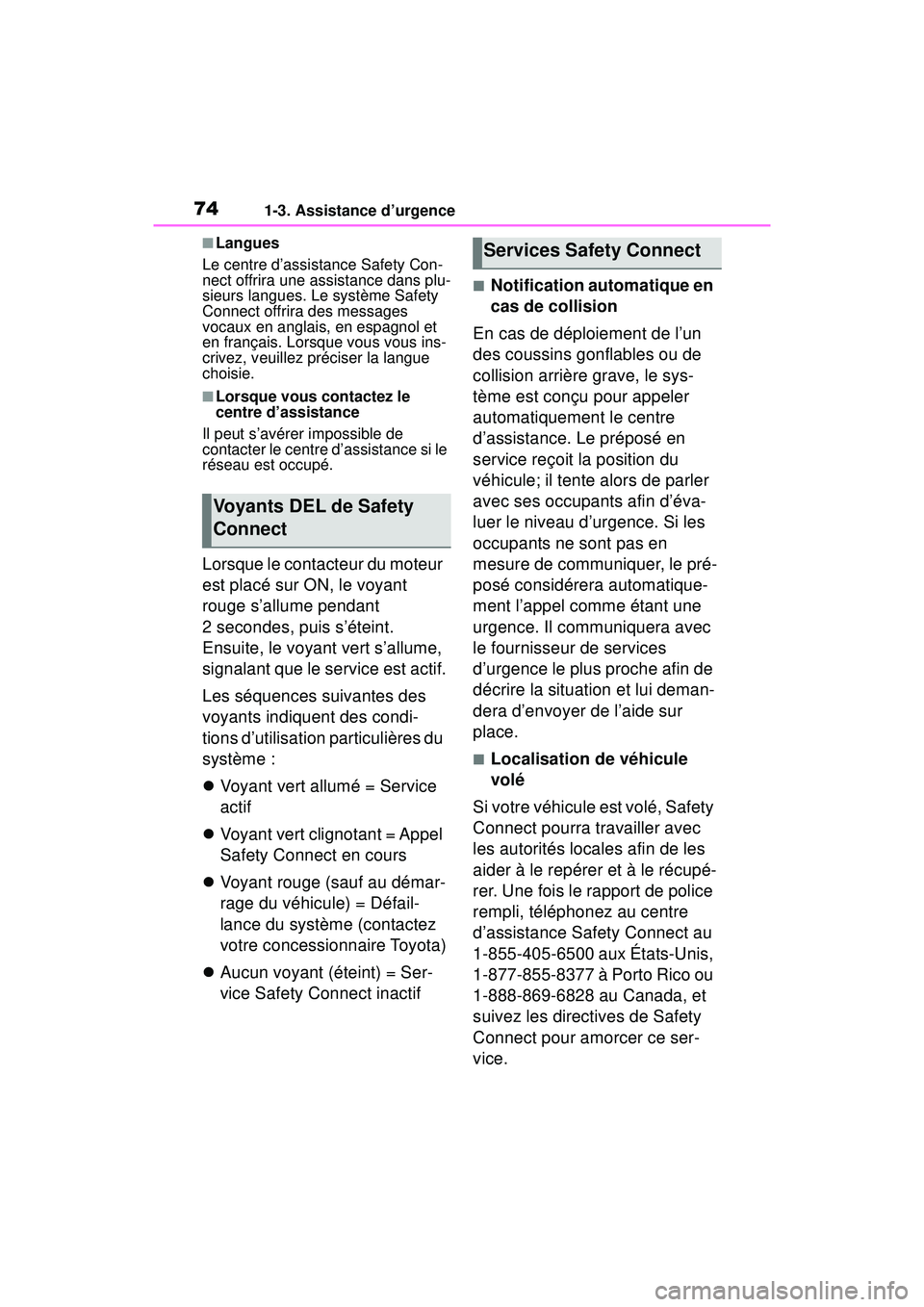 TOYOTA RAV4 2019 Manuel du propriétaire (in French) 741-3. Assistance d’urgence
■Langues
Le centre d’assistance Safety Con-
nect offrira une assistance dans plu-
sieurs langues. Le système Safety
Connect offrira des messages
vocaux en anglais, TOYOTA RAV4 2019 Manuel du propriétaire (in French) 741-3. Assistance d’urgence
■Langues
Le centre d’assistance Safety Con-
nect offrira une assistance dans plu-
sieurs langues. Le système Safety
Connect offrira des messages
vocaux en anglais,