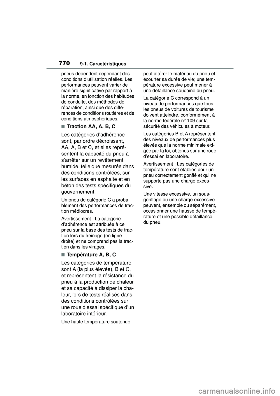 TOYOTA RAV4 2019 Manuel du propriétaire (in French) 7709-1. Caractéristiques
pneus dépendent cependant des
conditions d’utilisation réelles. Les
performances peuvent varier de
manière significative par rapport à
la norme, en fonction des hab TOYOTA RAV4 2019 Manuel du propriétaire (in French) 7709-1. Caractéristiques
pneus dépendent cependant des
conditions d’utilisation réelles. Les
performances peuvent varier de
manière significative par rapport à
la norme, en fonction des hab