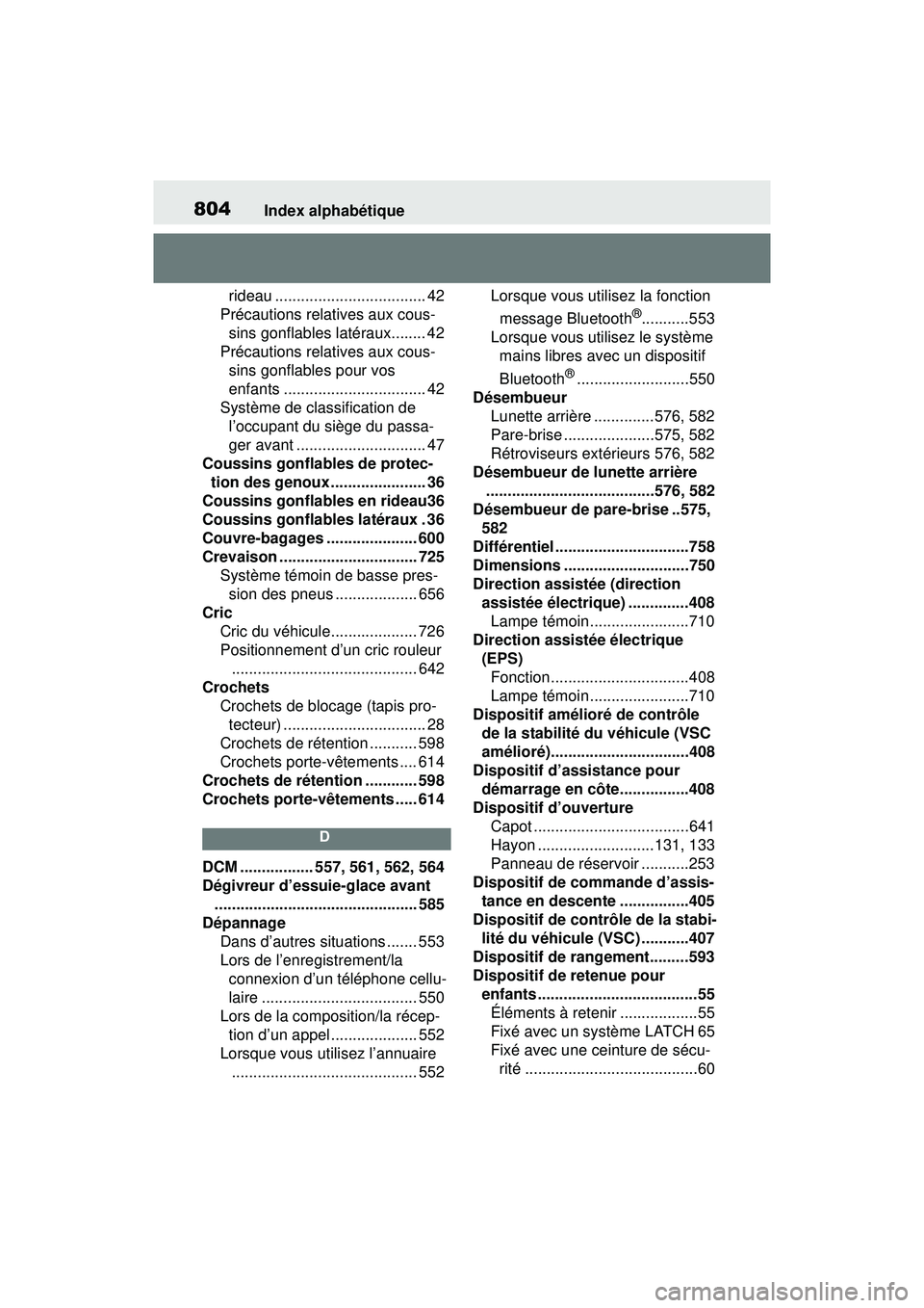 TOYOTA RAV4 2019 Manuel du propriétaire (in French) 804Index alphabétique
rideau ................................... 42
Précautions relatives aux cous- sins gonflables latéraux........ 42
Précautions relatives aux cous- sins gonflables pour vos
en TOYOTA RAV4 2019 Manuel du propriétaire (in French) 804Index alphabétique
rideau ................................... 42
Précautions relatives aux cous- sins gonflables latéraux........ 42
Précautions relatives aux cous- sins gonflables pour vos
en