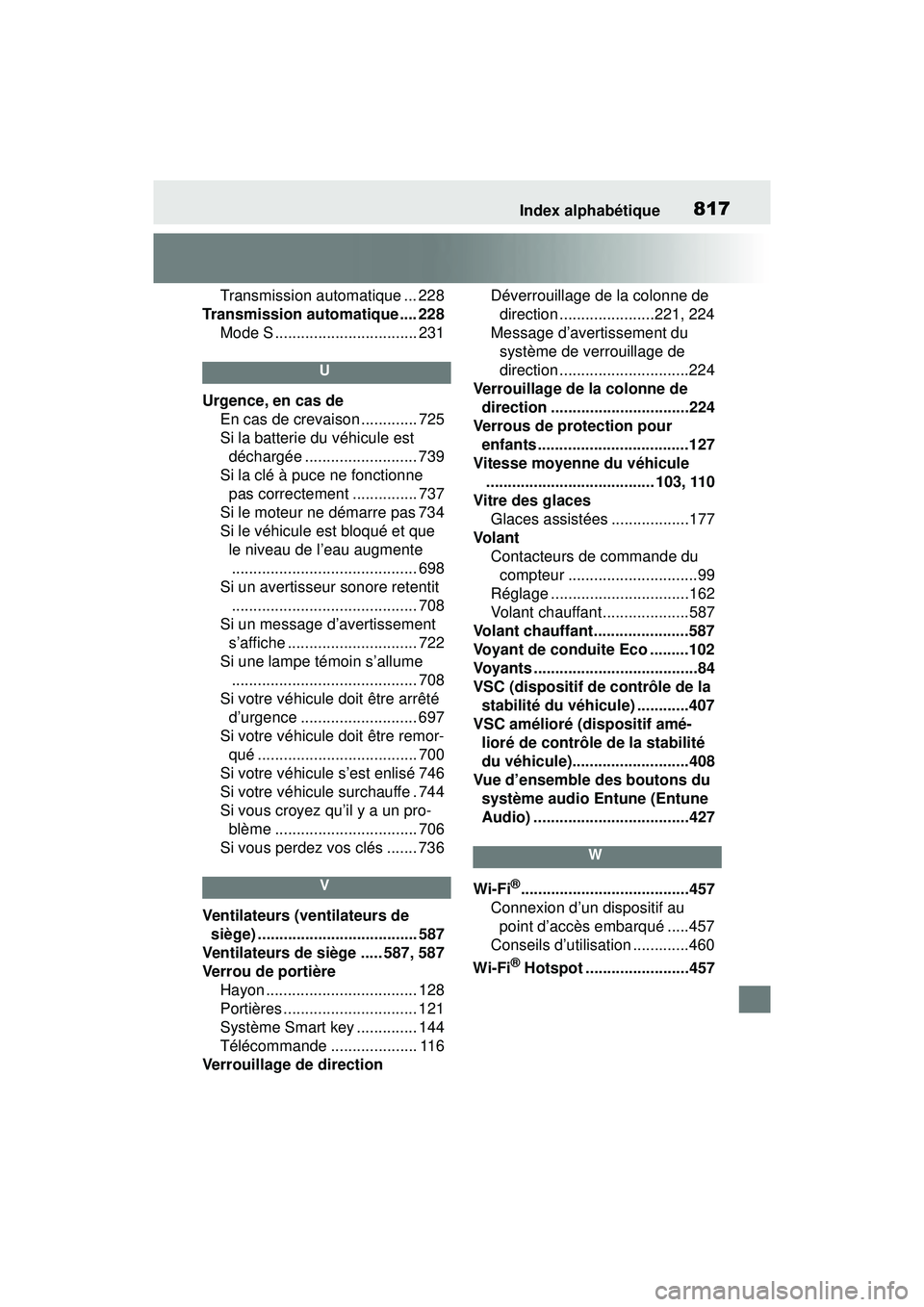 TOYOTA RAV4 2019 Manuel du propriétaire (in French) Index alphabétique817
Transmission automatique ... 228
Transmission automatique .... 228 Mode S ................................. 231
U
Urgence, en cas deEn cas de crevaison ............. 725
Si la b TOYOTA RAV4 2019 Manuel du propriétaire (in French) Index alphabétique817
Transmission automatique ... 228
Transmission automatique .... 228 Mode S ................................. 231
U
Urgence, en cas deEn cas de crevaison ............. 725
Si la b