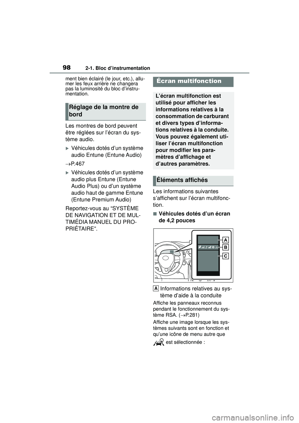 TOYOTA RAV4 2019 Manuel du propriétaire (in French) 982-1. Bloc d’instrumentation
ment bien éclairé (le jour, etc.), allu-
mer les feux arrière ne changera
pas la luminosité du bloc d’instru-
mentation.
Les montres de bord peuvent
être régl TOYOTA RAV4 2019 Manuel du propriétaire (in French) 982-1. Bloc d’instrumentation
ment bien éclairé (le jour, etc.), allu-
mer les feux arrière ne changera
pas la luminosité du bloc d’instru-
mentation.
Les montres de bord peuvent
être régl