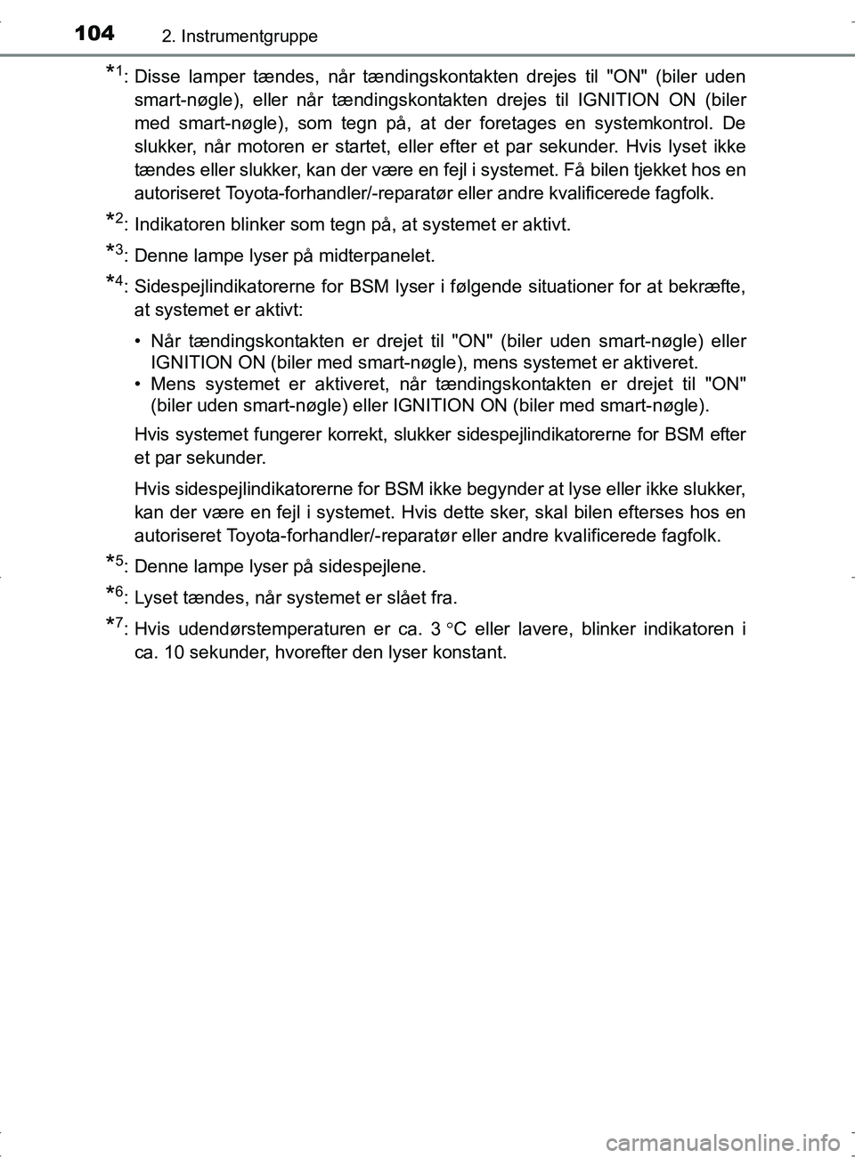 TOYOTA RAV4 2017 Brugsanvisning (in Danish) 1042. Instrumentgruppe
OM42753DK
*1: Disse lamper tændes, når tændingskontakten drejes til "ON" (biler udensmart-nøgle), eller når tændingskontak ten drejes til IGNITION ON (biler
med smart-nøg TOYOTA RAV4 2017 Brugsanvisning (in Danish) 1042. Instrumentgruppe
OM42753DK
*1: Disse lamper tændes, når tændingskontakten drejes til "ON" (biler udensmart-nøgle), eller når tændingskontak ten drejes til IGNITION ON (biler
med smart-nøg