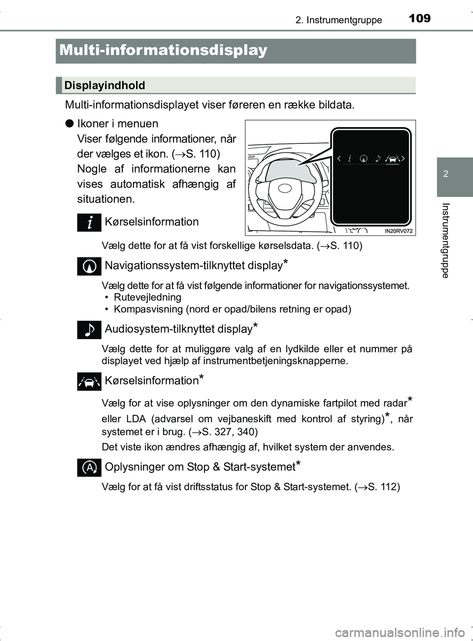 TOYOTA RAV4 2017 Brugsanvisning (in Danish) 109
2
2. Instrumentgruppe
Instrumentgruppe
OM42753DK
Multi-infor mationsdisplay
Multi-informationsdisplayet viser føreren en række bildata.
lIkoner i menuen
Viser følgende informationer, når
der TOYOTA RAV4 2017 Brugsanvisning (in Danish) 109
2
2. Instrumentgruppe
Instrumentgruppe
OM42753DK
Multi-infor mationsdisplay
Multi-informationsdisplayet viser føreren en række bildata.
lIkoner i menuen
Viser følgende informationer, når
der
