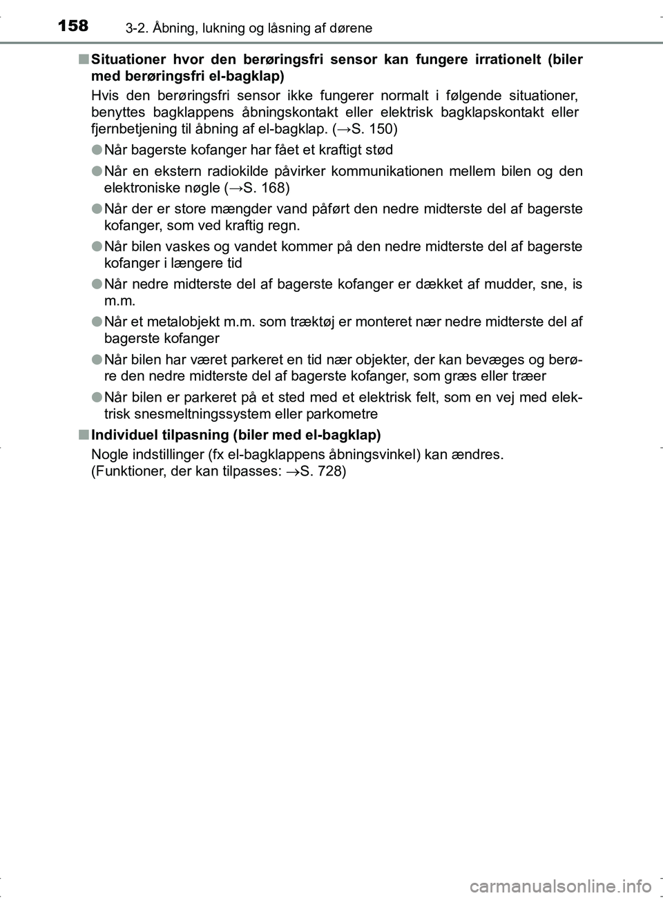 TOYOTA RAV4 2017 Brugsanvisning (in Danish) 1583-2. Åbning, lukning og låsning af dørene
OM42753DKn
Situationer hvor den berøringsfri sensor kan fungere irrationelt (biler
med berøringsfri el-bagklap)
Hvis den berøringsfri sensor ikke fu TOYOTA RAV4 2017 Brugsanvisning (in Danish) 1583-2. Åbning, lukning og låsning af dørene
OM42753DKn
Situationer hvor den berøringsfri sensor kan fungere irrationelt (biler
med berøringsfri el-bagklap)
Hvis den berøringsfri sensor ikke fu