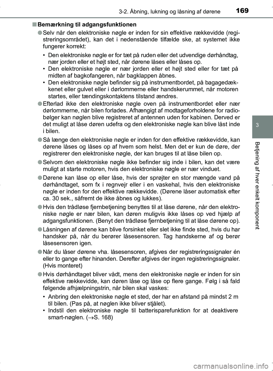 TOYOTA RAV4 2017 Brugsanvisning (in Danish) 1693-2. Åbning, lukning og låsning af dørene
3
Betjening af hver enkelt komponent
OM42753DKn
Bemærkning til adgangsfunktionen
lSelv når den elektroniske nøgle er inden for sin effektive rækkevi TOYOTA RAV4 2017 Brugsanvisning (in Danish) 1693-2. Åbning, lukning og låsning af dørene
3
Betjening af hver enkelt komponent
OM42753DKn
Bemærkning til adgangsfunktionen
lSelv når den elektroniske nøgle er inden for sin effektive rækkevi