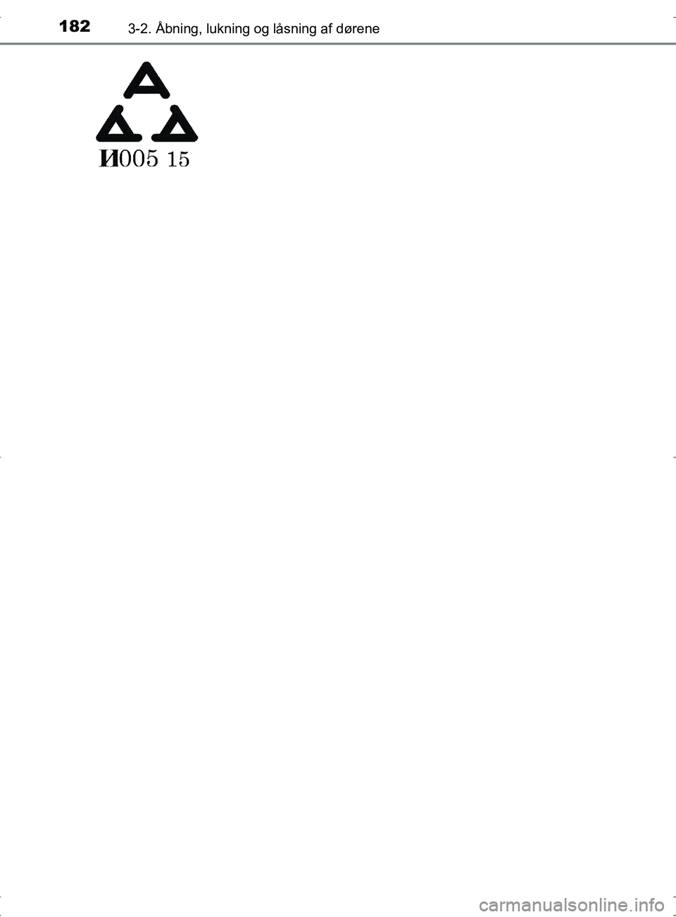 TOYOTA RAV4 2017  Brugsanvisning (in Danish) 1823-2. Åbning, lukning og låsning af dørene
OM42753DK
OM42753DK.book  Page 182  Wednesday, September 7, 2016  2:13 PM 