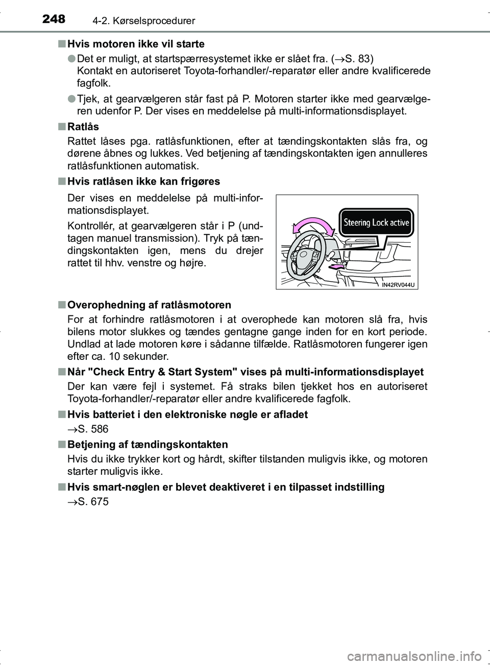 TOYOTA RAV4 2017 Brugsanvisning (in Danish) 2484-2. Kørselsprocedurer
OM42753DKn
Hvis motoren ikke vil starte
lDet er muligt, at startspærresystemet ikke er slået fra. ( S. 83)
Kontakt en autoriseret Toyota-forhandler/-reparatør eller an TOYOTA RAV4 2017 Brugsanvisning (in Danish) 2484-2. Kørselsprocedurer
OM42753DKn
Hvis motoren ikke vil starte
lDet er muligt, at startspærresystemet ikke er slået fra. ( S. 83)
Kontakt en autoriseret Toyota-forhandler/-reparatør eller an