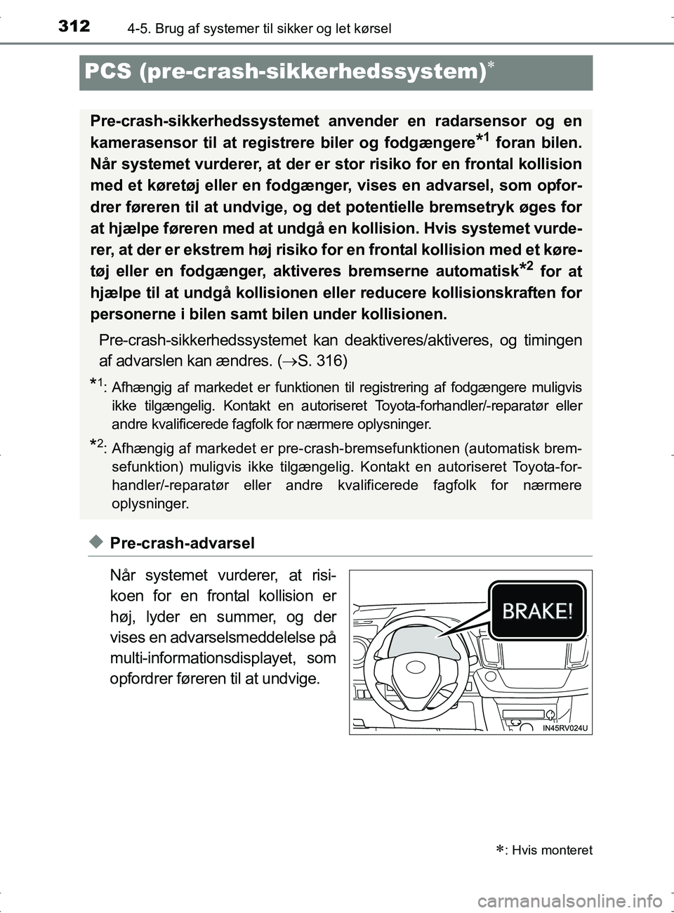 TOYOTA RAV4 2017 Brugsanvisning (in Danish) 3124-5. Brug af systemer til sikker og let kørsel
OM42753DK
PCS (pre-crash-sikkerhedssystem)
uPre-crash-advarsel
Når systemet vurderer, at risi-
koen for en frontal kollision er
høj, lyder en su TOYOTA RAV4 2017 Brugsanvisning (in Danish) 3124-5. Brug af systemer til sikker og let kørsel
OM42753DK
PCS (pre-crash-sikkerhedssystem)
uPre-crash-advarsel
Når systemet vurderer, at risi-
koen for en frontal kollision er
høj, lyder en su