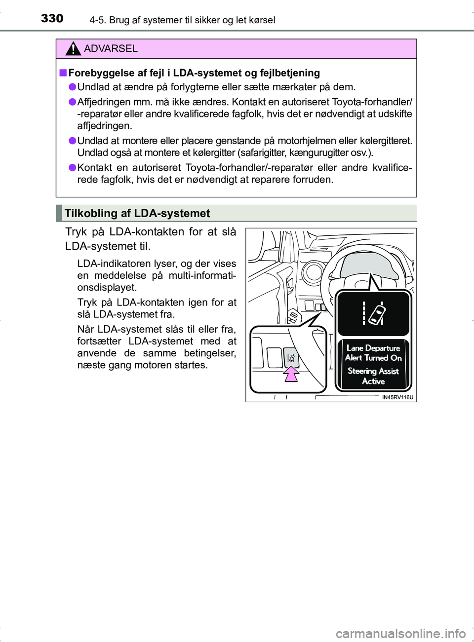 TOYOTA RAV4 2017 Brugsanvisning (in Danish) 3304-5. Brug af systemer til sikker og let kørsel
OM42753DK
Tryk på LDA-kontakten for at slå
LDA-systemet til.
LDA-indikatoren lyser, og der vises
en meddelelse på multi-informati-
onsdisplayet.
T TOYOTA RAV4 2017 Brugsanvisning (in Danish) 3304-5. Brug af systemer til sikker og let kørsel
OM42753DK
Tryk på LDA-kontakten for at slå
LDA-systemet til.
LDA-indikatoren lyser, og der vises
en meddelelse på multi-informati-
onsdisplayet.
T