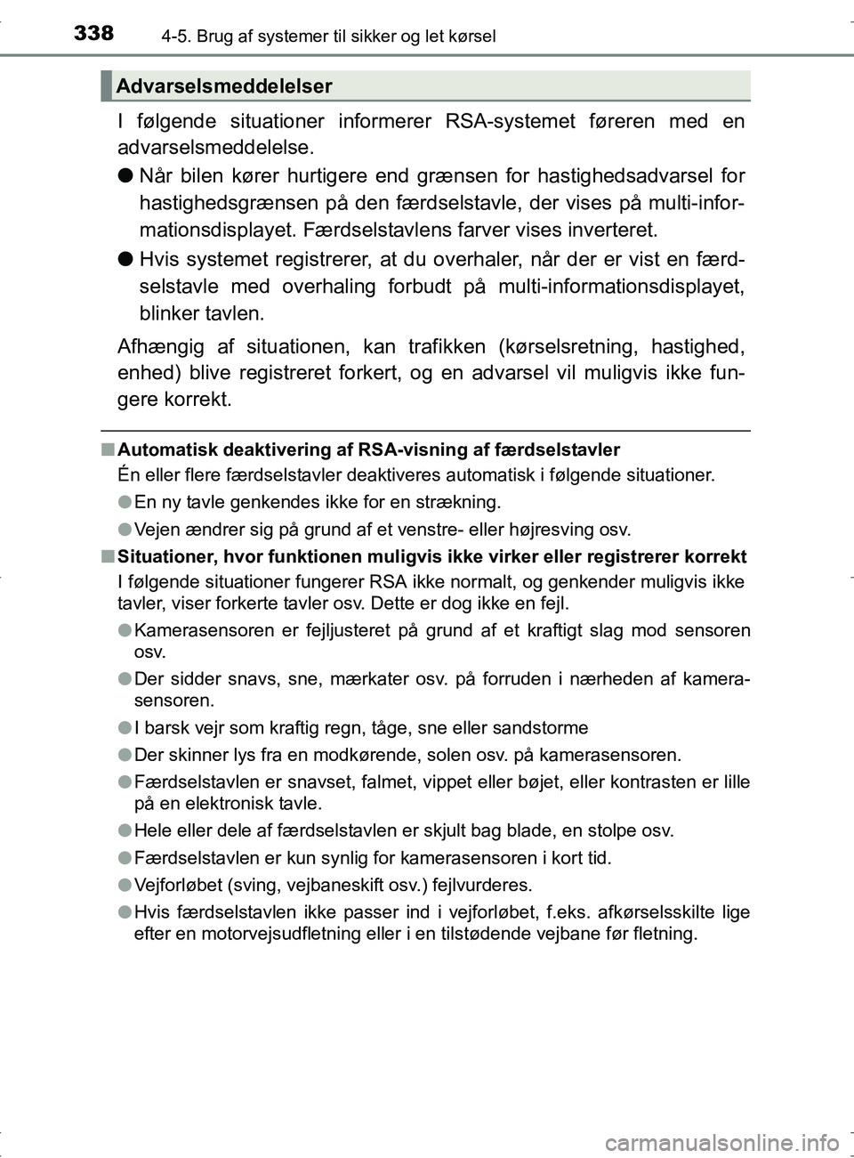 TOYOTA RAV4 2017 Brugsanvisning (in Danish) 3384-5. Brug af systemer til sikker og let kørsel
OM42753DK
I følgende situationer informerer RSA-systemet føreren med en
advarselsmeddelelse.
lNår bilen kører hurtigere end grænsen for hastighe TOYOTA RAV4 2017 Brugsanvisning (in Danish) 3384-5. Brug af systemer til sikker og let kørsel
OM42753DK
I følgende situationer informerer RSA-systemet føreren med en
advarselsmeddelelse.
lNår bilen kører hurtigere end grænsen for hastighe