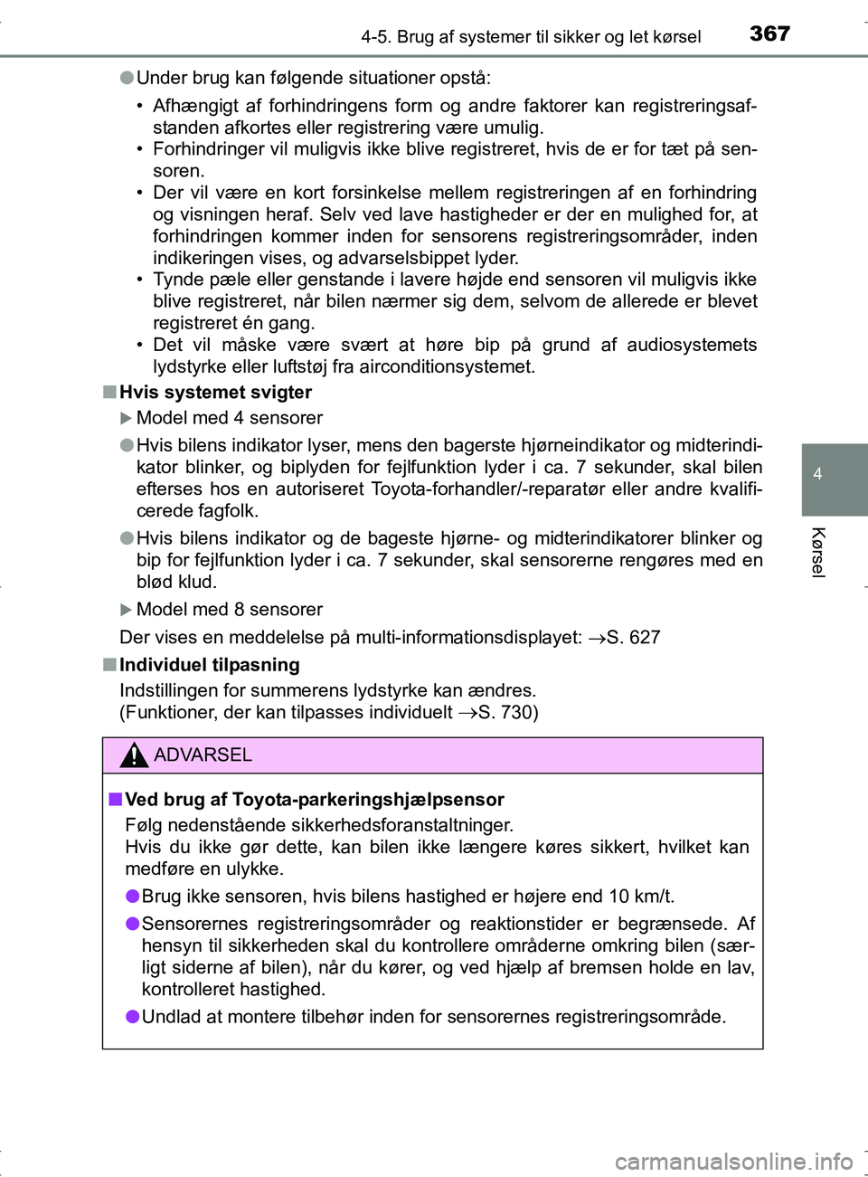 TOYOTA RAV4 2017 Brugsanvisning (in Danish) 3674-5. Brug af systemer til sikker og let kørsel
4
Kørsel
OM42753DKl
Under brug kan følgende situationer opstå:
• Afhængigt af forhindringens form og andre faktorer kan registreringsaf-
stande TOYOTA RAV4 2017 Brugsanvisning (in Danish) 3674-5. Brug af systemer til sikker og let kørsel
4
Kørsel
OM42753DKl
Under brug kan følgende situationer opstå:
• Afhængigt af forhindringens form og andre faktorer kan registreringsaf-
stande