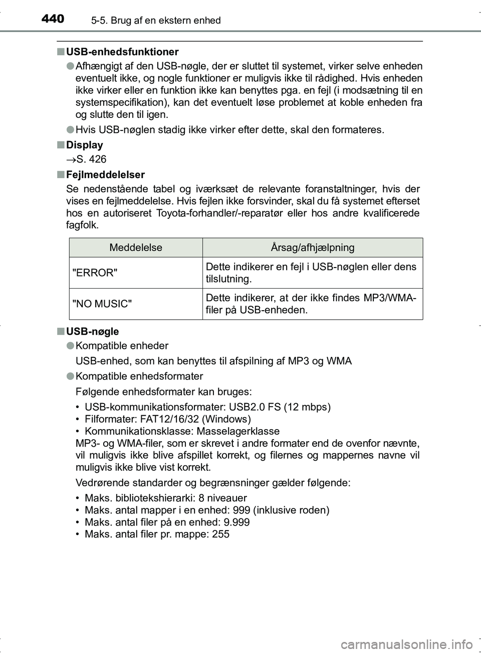 TOYOTA RAV4 2017 Brugsanvisning (in Danish) 4405-5. Brug af en ekstern enhed
OM42753DK
nUSB-enhedsfunktioner
lAfhængigt af den USB-nøgle, der er sluttet til systemet, virker selve enheden
eventuelt ikke, og nogle funktioner er muligvis ikke t TOYOTA RAV4 2017 Brugsanvisning (in Danish) 4405-5. Brug af en ekstern enhed
OM42753DK
nUSB-enhedsfunktioner
lAfhængigt af den USB-nøgle, der er sluttet til systemet, virker selve enheden
eventuelt ikke, og nogle funktioner er muligvis ikke t