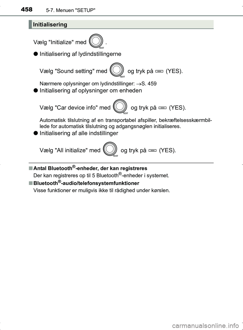 TOYOTA RAV4 2017 Brugsanvisning (in Danish) 4585-7. Menuen "SETUP"
OM42753DK
Vælg "Initialize" med .
lInitialisering af lydindstillingerne
Vælg "Sound setting" med og tryk på (YES).
Nærmere oplysninger om lydindstillinger: S. 459
l TOYOTA RAV4 2017 Brugsanvisning (in Danish) 4585-7. Menuen "SETUP"
OM42753DK
Vælg "Initialize" med .
lInitialisering af lydindstillingerne
Vælg "Sound setting" med og tryk på (YES).
Nærmere oplysninger om lydindstillinger: S. 459
l