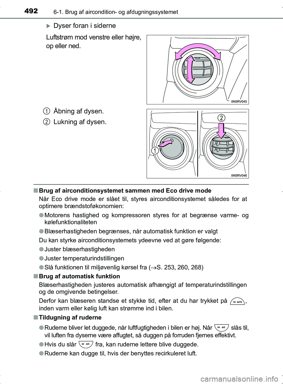 TOYOTA RAV4 2017 Brugsanvisning (in Danish) 4926-1. Brug af aircondition- og afdugningssystemet
OM42753DK
Dyser foran i siderne
Luftstrøm mod venstre eller højre,
op eller ned.
Åbning af dysen.
Lukning af dysen.
nBrug af airconditionsyste TOYOTA RAV4 2017 Brugsanvisning (in Danish) 4926-1. Brug af aircondition- og afdugningssystemet
OM42753DK
Dyser foran i siderne
Luftstrøm mod venstre eller højre,
op eller ned.
Åbning af dysen.
Lukning af dysen.
nBrug af airconditionsyste