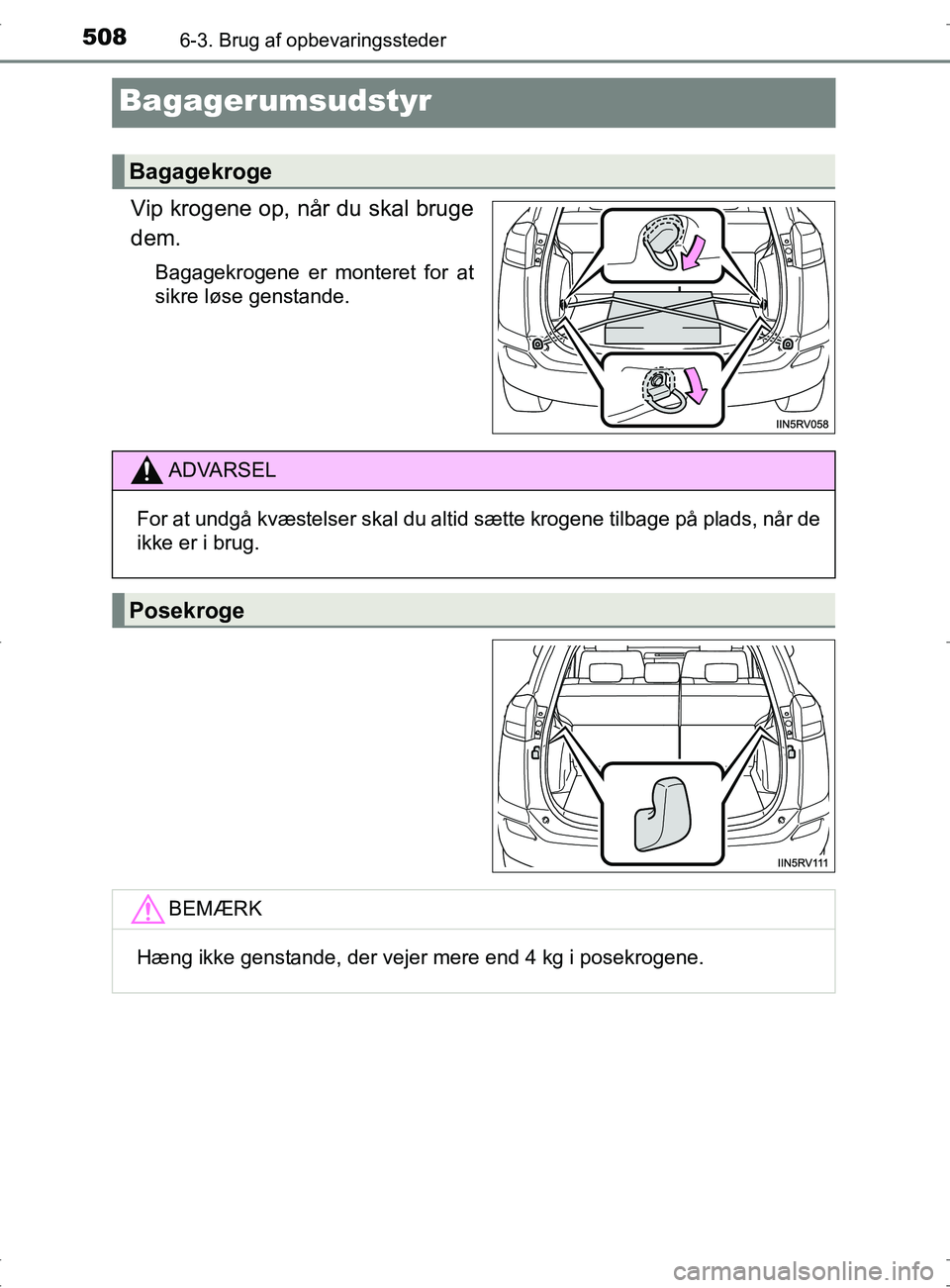 TOYOTA RAV4 2017  Brugsanvisning (in Danish) 5086-3. Brug af opbevaringssteder
OM42753DK
Bagagerumsudstyr
Vip krogene op, når du skal bruge
dem.
Bagagekrogene er monteret for at
sikre løse genstande.
Bagagekroge
ADVARSEL
For at undgå kvæstel