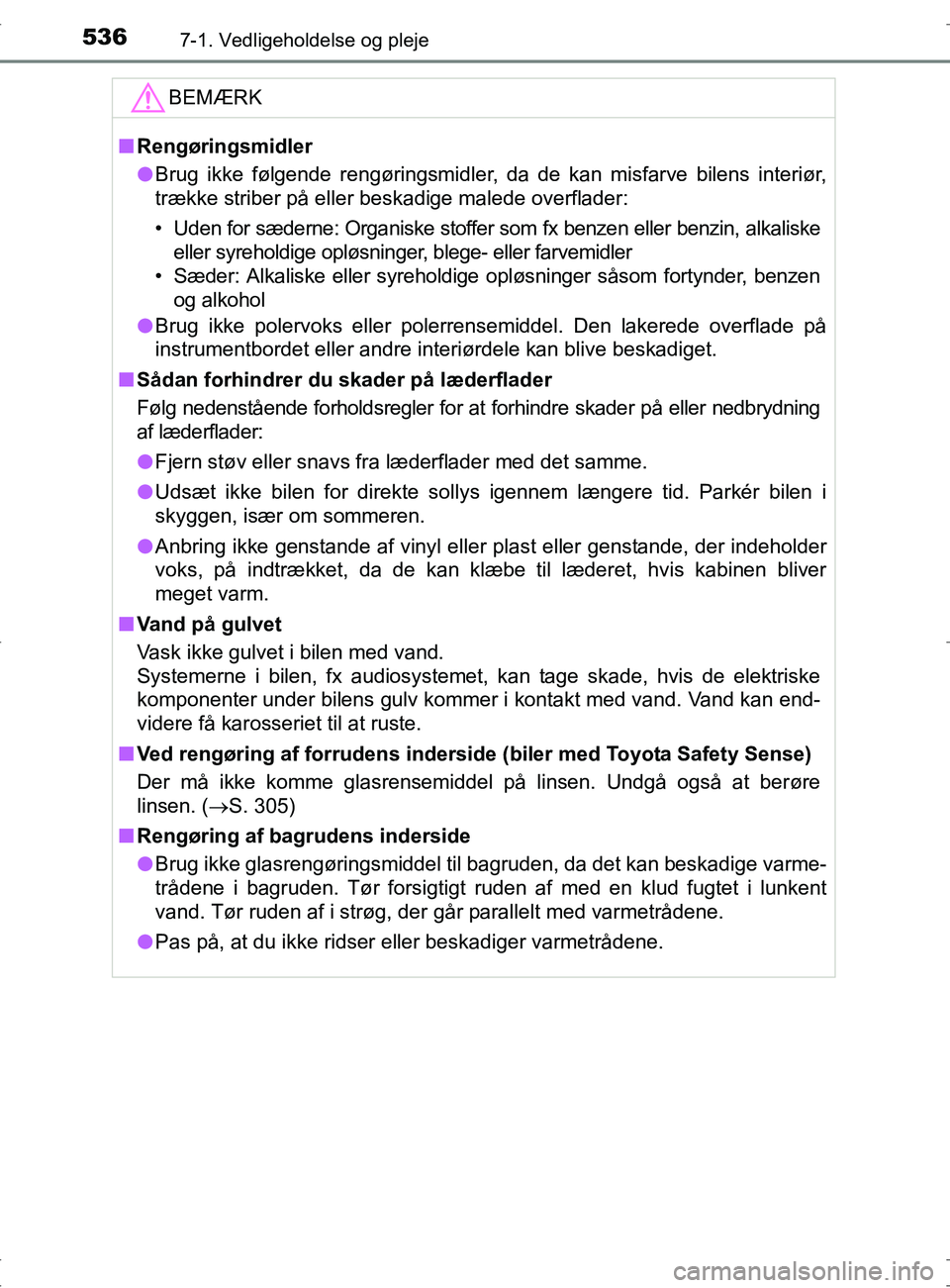 TOYOTA RAV4 2017 Brugsanvisning (in Danish) 5367-1. Vedligeholdelse og pleje
OM42753DK
BEMÆRK
nRengøringsmidler
l Brug ikke følgende rengøringsmidler, da de kan misfarve bilens interiør,
trække striber på eller beskadige malede overflade TOYOTA RAV4 2017 Brugsanvisning (in Danish) 5367-1. Vedligeholdelse og pleje
OM42753DK
BEMÆRK
nRengøringsmidler
l Brug ikke følgende rengøringsmidler, da de kan misfarve bilens interiør,
trække striber på eller beskadige malede overflade
