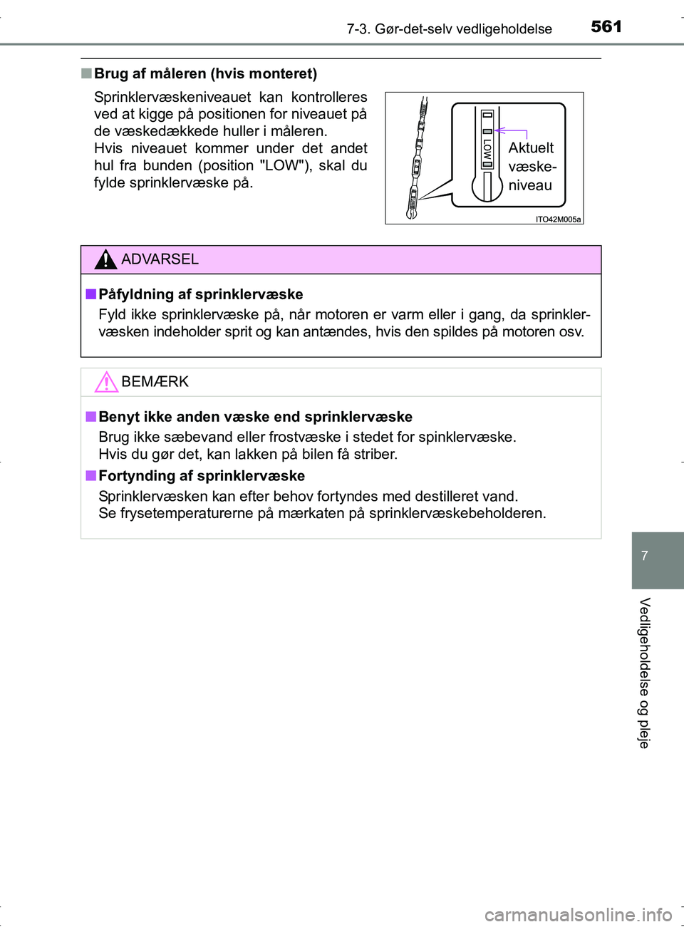 TOYOTA RAV4 2017 Brugsanvisning (in Danish) 5617-3. Gør-det-selv vedligeholdelse
OM42753DK
7
Vedligeholdelse og pleje
nBrug af måleren (hvis monteret)
Sprinklervæskeniveauet kan kontrolleres
ved at kigge på positionen for niveauet på
de v TOYOTA RAV4 2017 Brugsanvisning (in Danish) 5617-3. Gør-det-selv vedligeholdelse
OM42753DK
7
Vedligeholdelse og pleje
nBrug af måleren (hvis monteret)
Sprinklervæskeniveauet kan kontrolleres
ved at kigge på positionen for niveauet på
de v