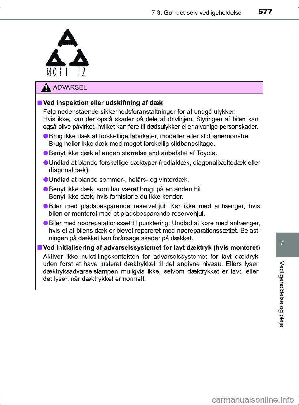 TOYOTA RAV4 2017 Brugsanvisning (in Danish) 5777-3. Gør-det-selv vedligeholdelse
OM42753DK
7
Vedligeholdelse og pleje
ADVARSEL
nVed inspektion eller udskiftning af dæk
Følg nedenstående sikkerhedsforanstaltninger for at undgå ulykker.
Hvis TOYOTA RAV4 2017 Brugsanvisning (in Danish) 5777-3. Gør-det-selv vedligeholdelse
OM42753DK
7
Vedligeholdelse og pleje
ADVARSEL
nVed inspektion eller udskiftning af dæk
Følg nedenstående sikkerhedsforanstaltninger for at undgå ulykker.
Hvis