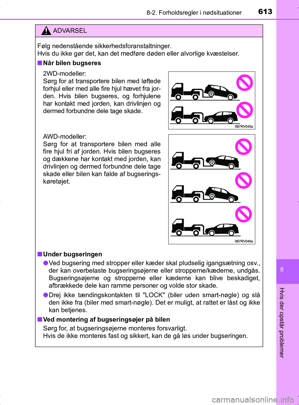 TOYOTA RAV4 2017 Brugsanvisning (in Danish) 6138-2. Forholdsregler i nødsituationer
8
Hvis der opstår problemer
OM42753DK
ADVARSEL
Følg nedenstående sikkerhedsforanstaltninger.
Hvis du ikke gør det, kan det medføre døden eller alvorlige TOYOTA RAV4 2017 Brugsanvisning (in Danish) 6138-2. Forholdsregler i nødsituationer
8
Hvis der opstår problemer
OM42753DK
ADVARSEL
Følg nedenstående sikkerhedsforanstaltninger.
Hvis du ikke gør det, kan det medføre døden eller alvorlige