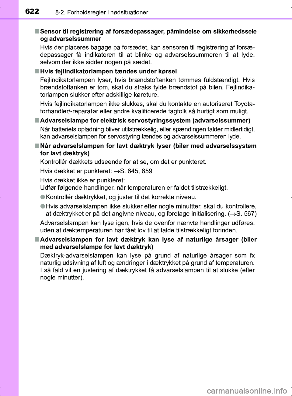 TOYOTA RAV4 2017 Brugsanvisning (in Danish) 6228-2. Forholdsregler i nødsituationer
OM42753DK
nSensor til registrering af forsæd epassager, påmindelse om sikkerhedssele
og advarselssummer
Hvis der placeres bagage på forsædet, kan sensoren TOYOTA RAV4 2017 Brugsanvisning (in Danish) 6228-2. Forholdsregler i nødsituationer
OM42753DK
nSensor til registrering af forsæd epassager, påmindelse om sikkerhedssele
og advarselssummer
Hvis der placeres bagage på forsædet, kan sensoren