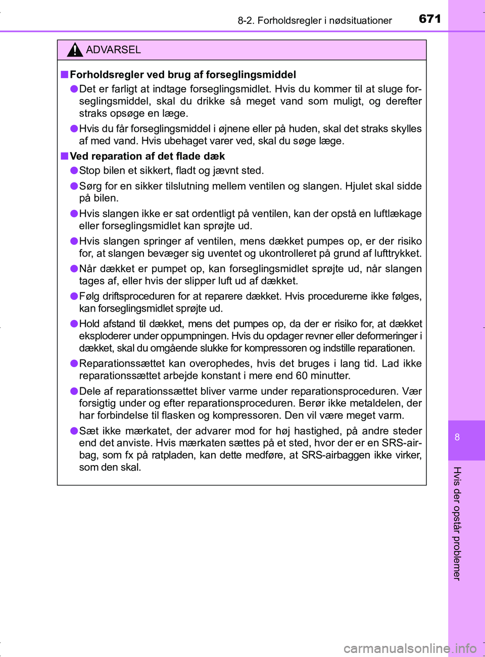 TOYOTA RAV4 2017 Brugsanvisning (in Danish) 6718-2. Forholdsregler i nødsituationer
8
Hvis der opstår problemer
OM42753DK
ADVARSEL
nForholdsregler ved brug af forseglingsmiddel
l Det er farligt at indtage forseglingsmidlet. Hvis du kommer til TOYOTA RAV4 2017 Brugsanvisning (in Danish) 6718-2. Forholdsregler i nødsituationer
8
Hvis der opstår problemer
OM42753DK
ADVARSEL
nForholdsregler ved brug af forseglingsmiddel
l Det er farligt at indtage forseglingsmidlet. Hvis du kommer til