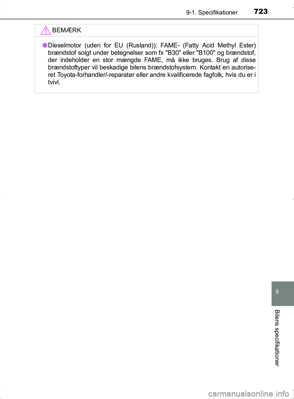TOYOTA RAV4 2017 Brugsanvisning (in Danish) 7239-1. Specifikationer
OM42753DK
9
Bilens specifikationer
BEMÆRK
lDieselmotor (uden for EU (Rusland)): FAME- (Fatty Acid Methyl Ester)
brændstof solgt under betegnelser som fx "B30" eller "B100" o TOYOTA RAV4 2017 Brugsanvisning (in Danish) 7239-1. Specifikationer
OM42753DK
9
Bilens specifikationer
BEMÆRK
lDieselmotor (uden for EU (Rusland)): FAME- (Fatty Acid Methyl Ester)
brændstof solgt under betegnelser som fx "B30" eller "B100" o